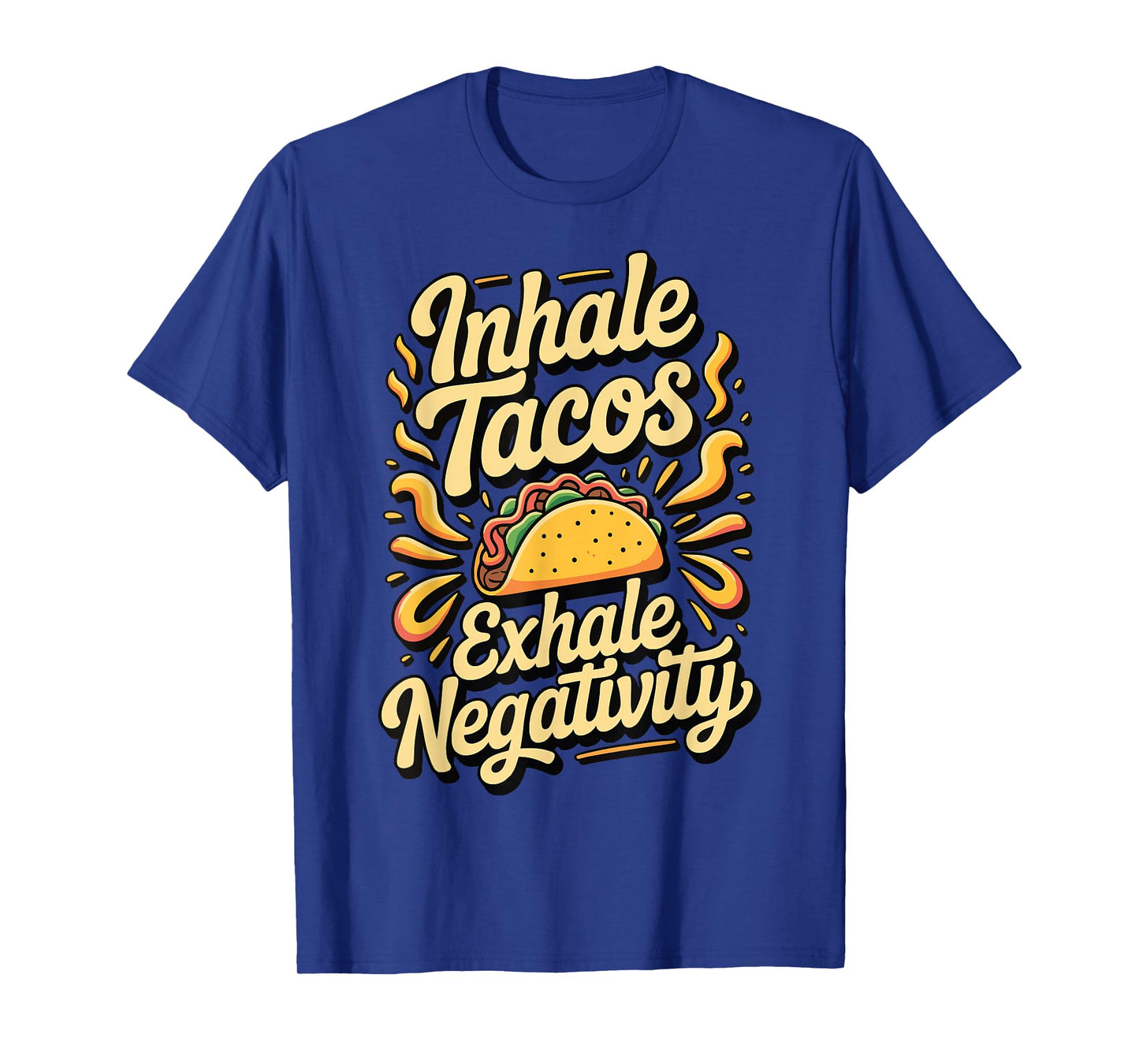 Inhale Tacos Exhale Negativity T-Shirt