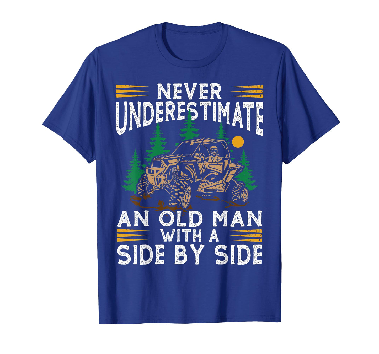 Never Underestimate An Old Man With A Side By Side UTV T-Shirt