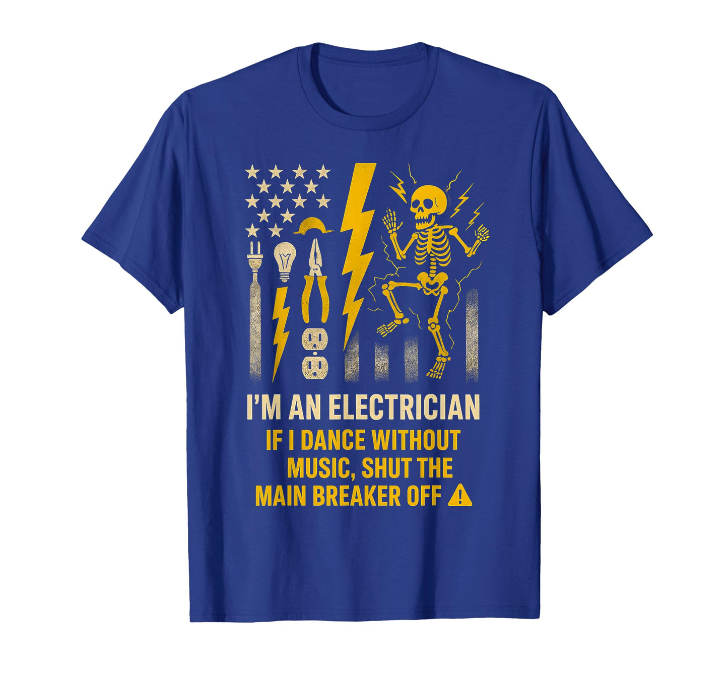 I'm An Electrician If I Dance Without Music Shut The Main T-Shirt