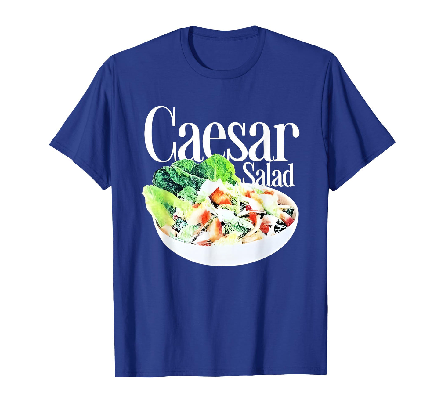 Caesar Salad Funny For Men Women T-Shirt