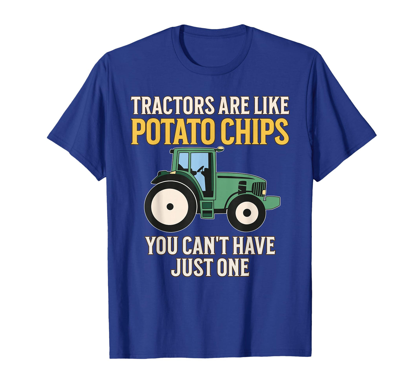 Tractors Are Like Potato Chips Funny Farmer Tractor Lover T-Shirt