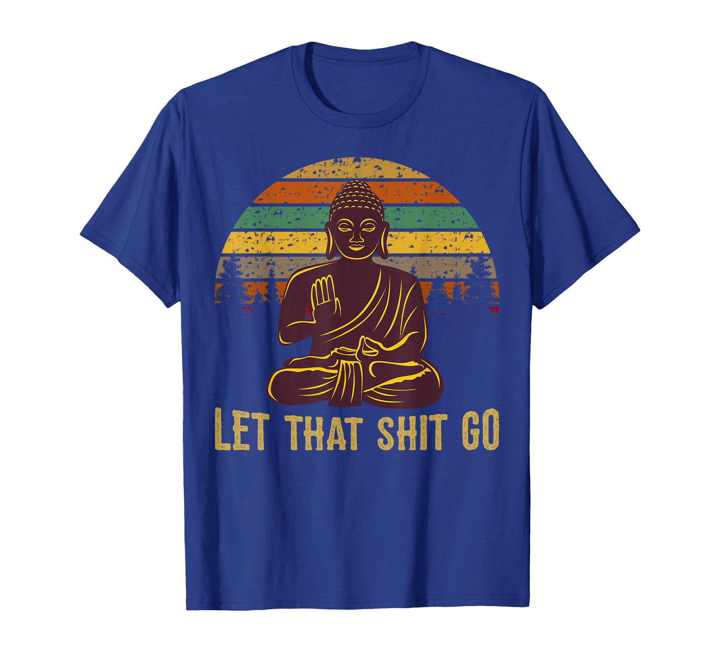 Let That Shit Go Buddha T-Shirt T-Shirt