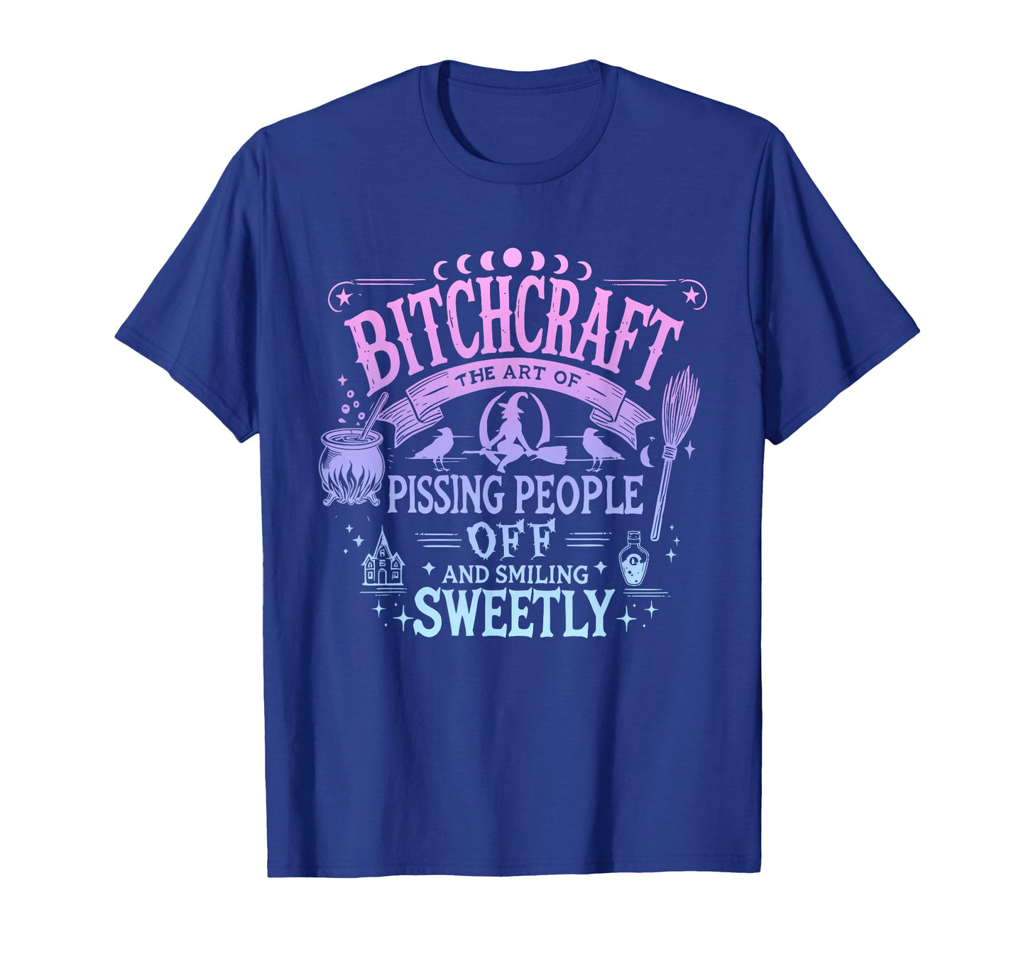 Bitchcraft-The Art of Pissing People Off and Smiling Sweetly T-Shirt