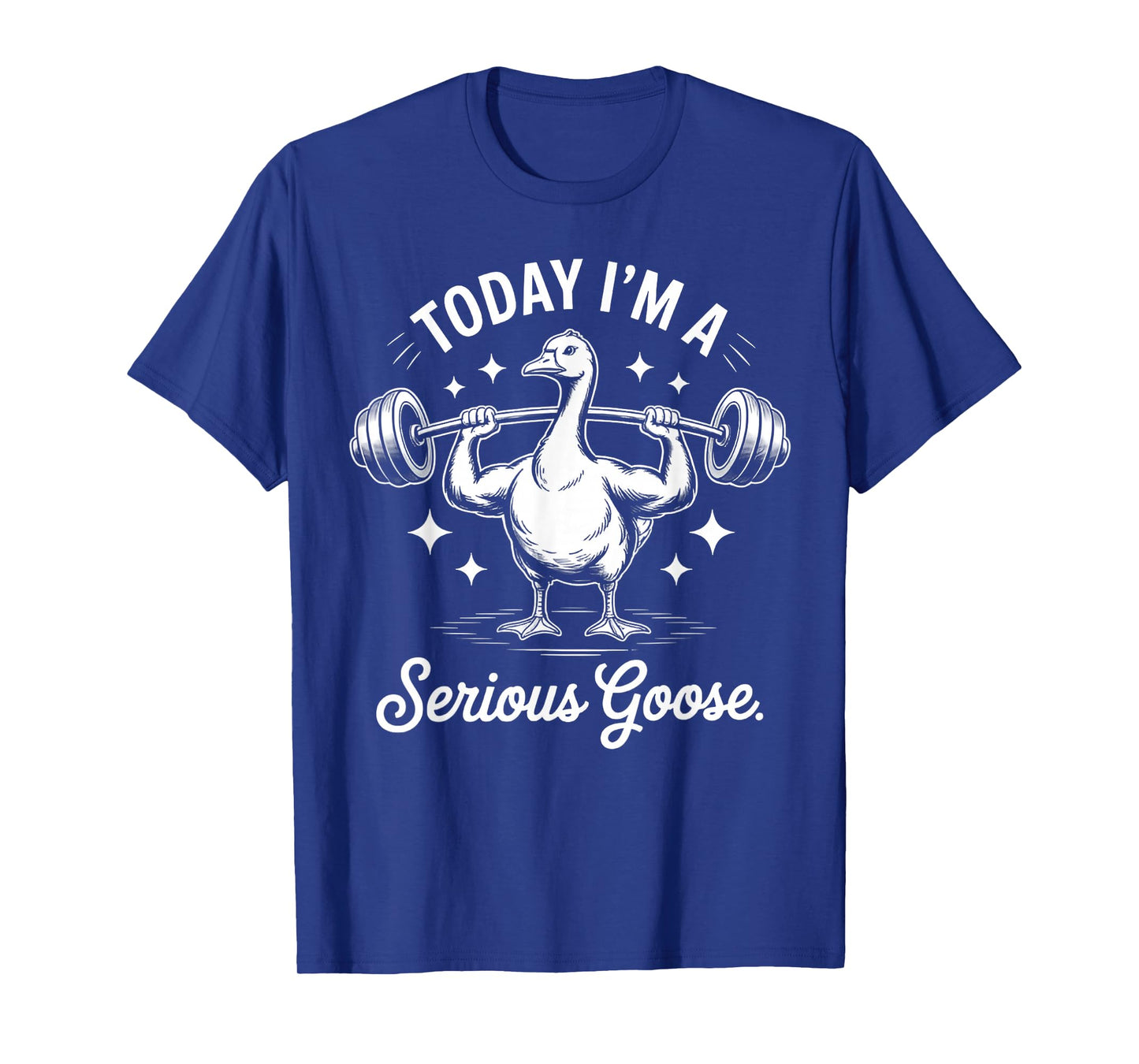 Today I'm a Serious Goose Funny deadlif Weight Lifting T-Shirt