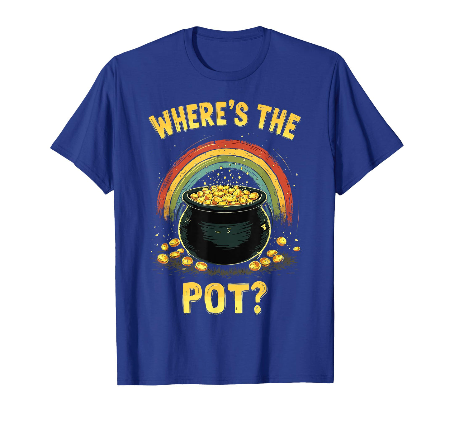 Funny St Patrick's Day Where’s The Pot? Irish Gold T-Shirt
