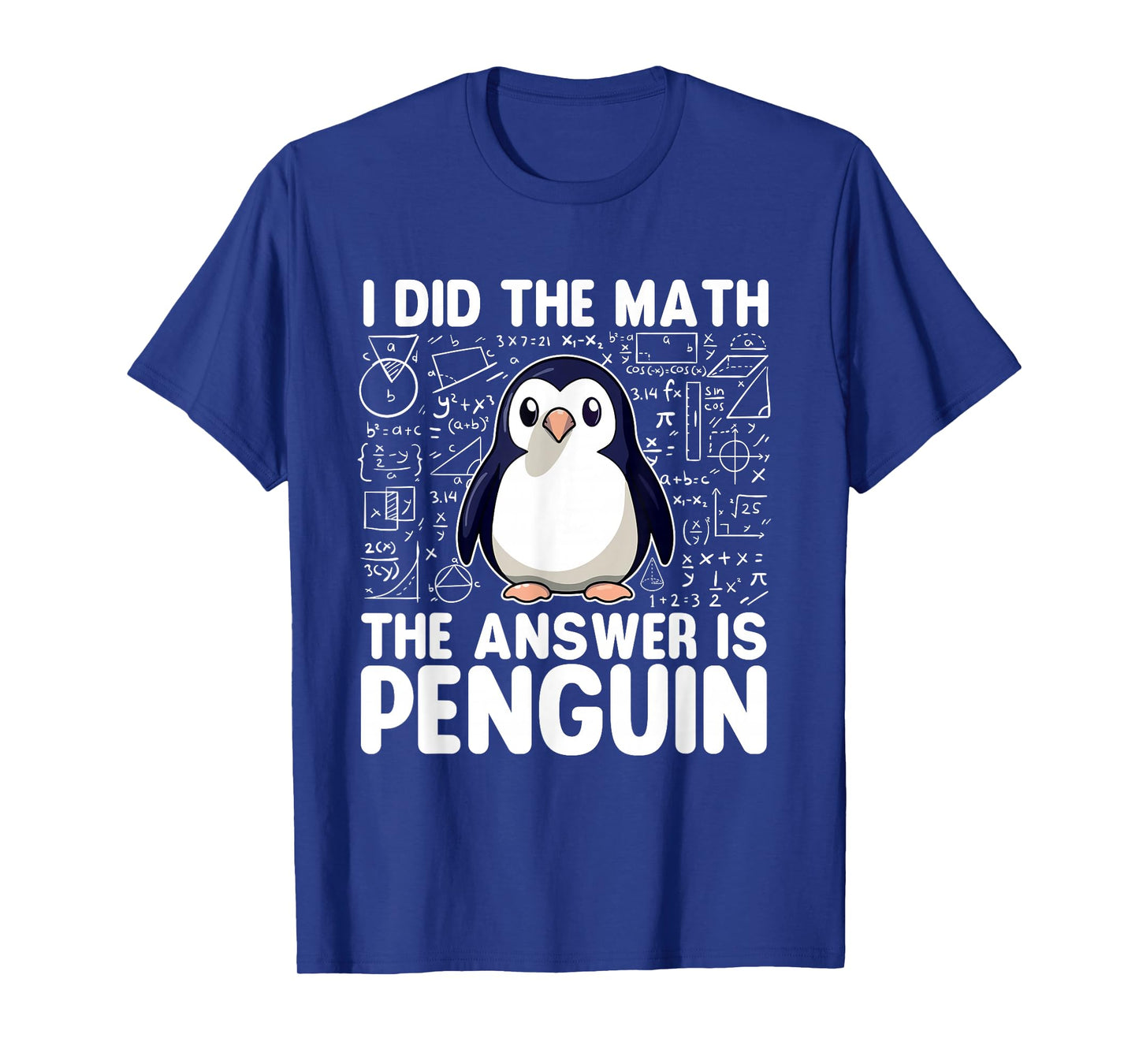 I Did The Math The Answer Is Penguin - Penguin Lover T-Shirt