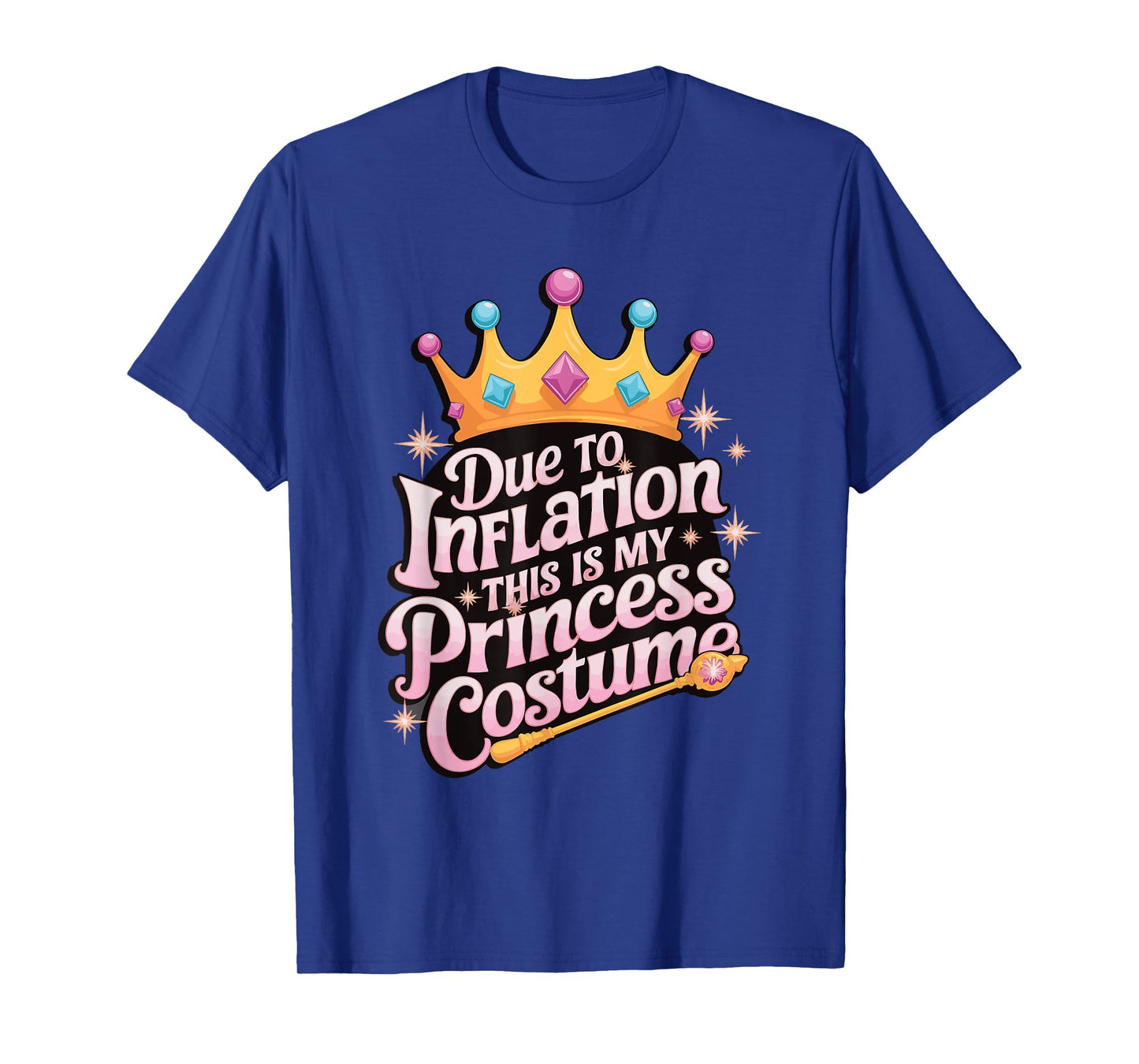 Due To Inflation This Is My Princess Costume T-Shirt