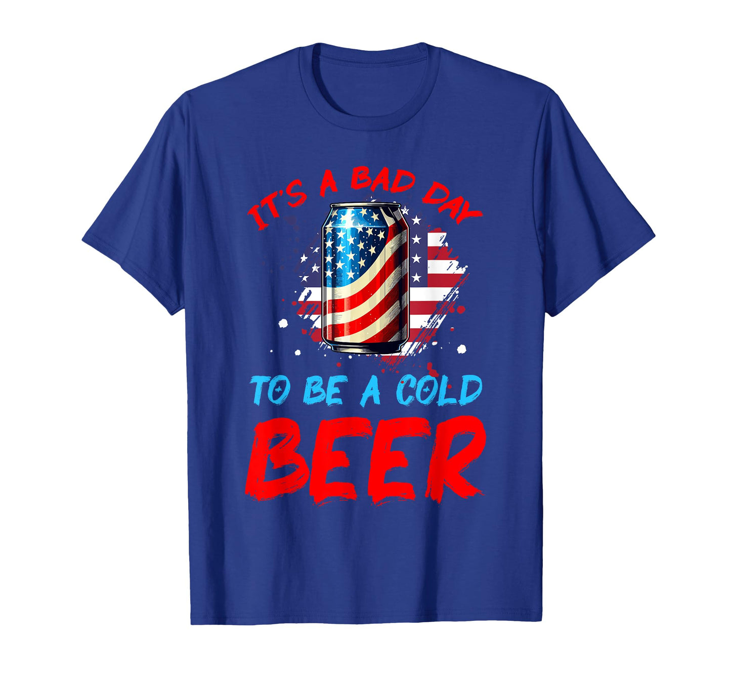It's a Bad Day to Be a Cold Beer Patriotic American Flag T-Shirt