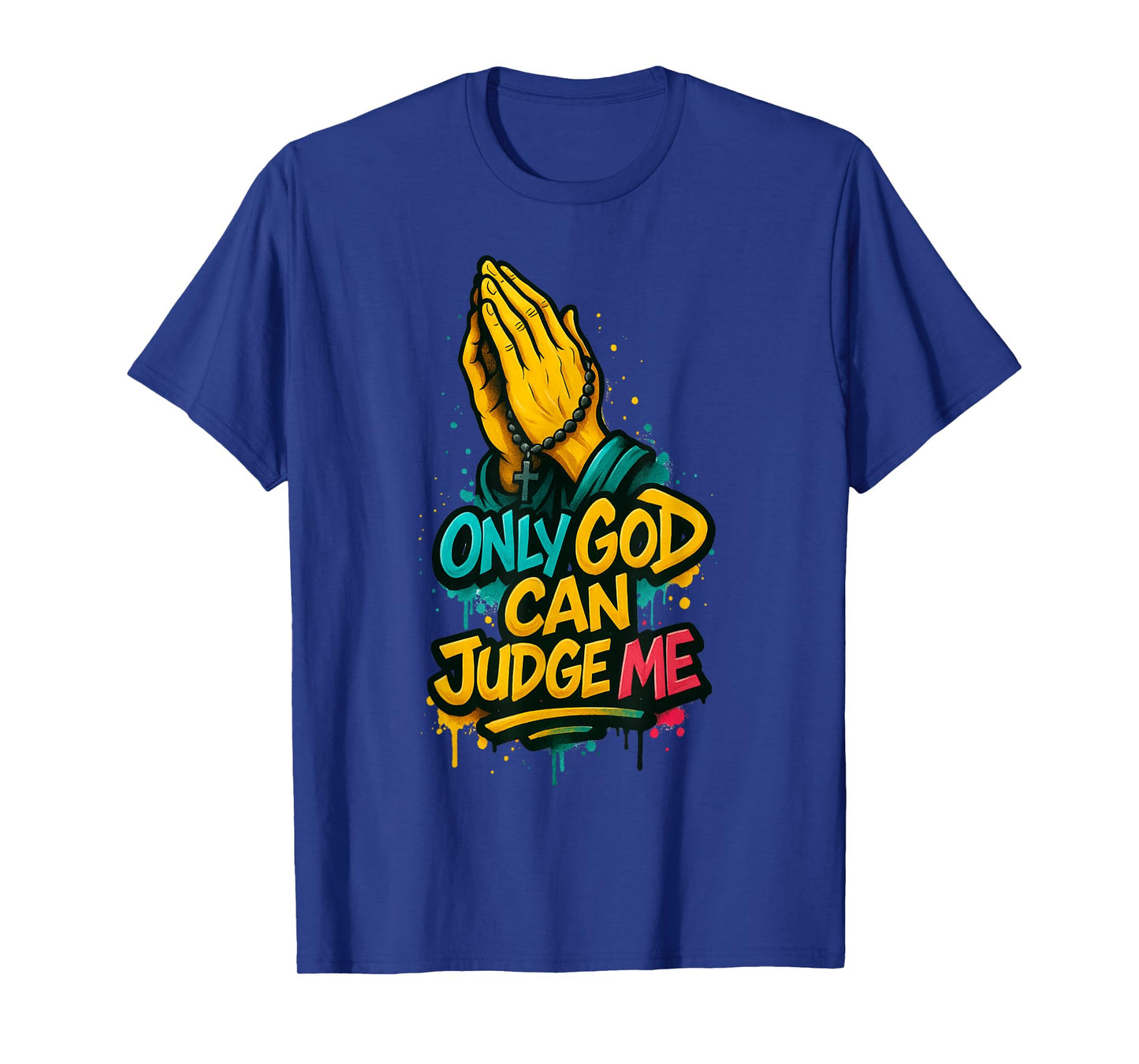 Only God Can Judge Me Hip Hop Saying Religious Graffiti T-Shirt