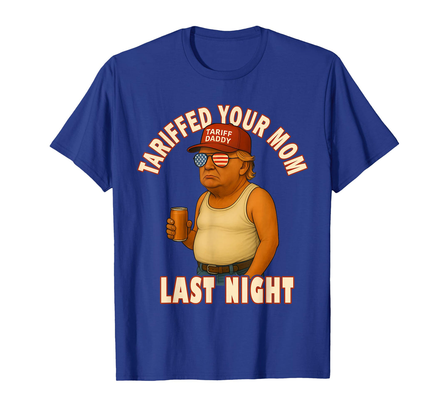 Tariffed Your Mom Funny Tariff Daddy Trump Meme T-Shirt