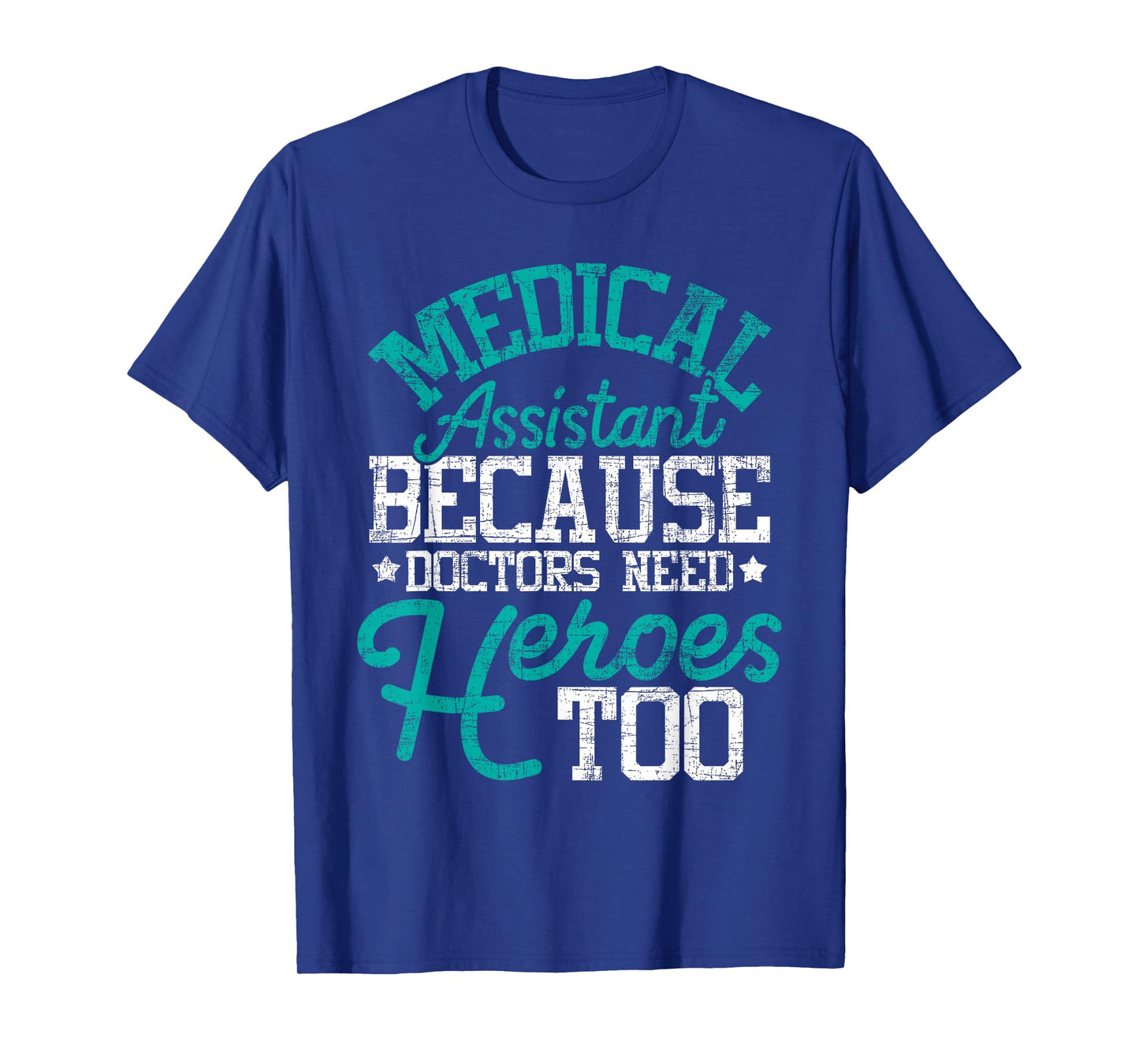 Doctors Need Heroes - Medical Assistant Healthcare Worker MA T-Shirt