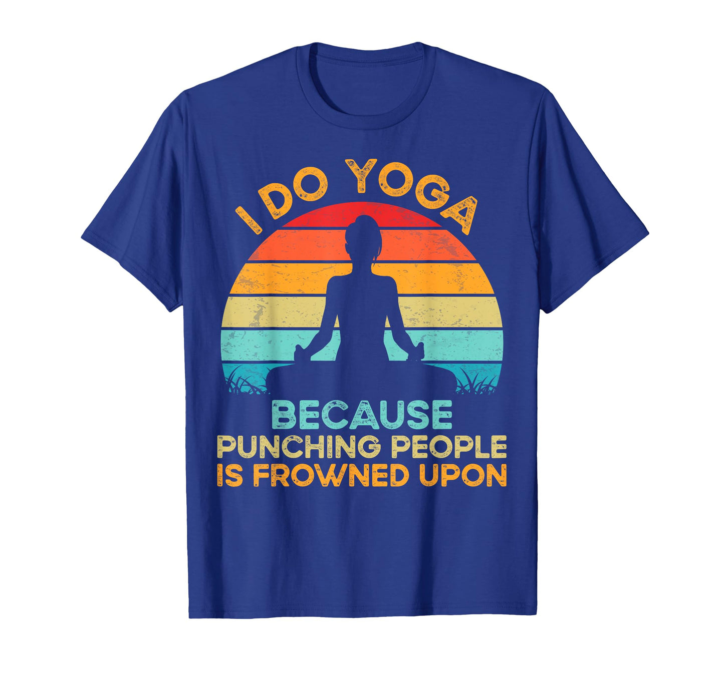 I Do Yoga because Punching People Is Frowned Upon Meditation T-Shirt