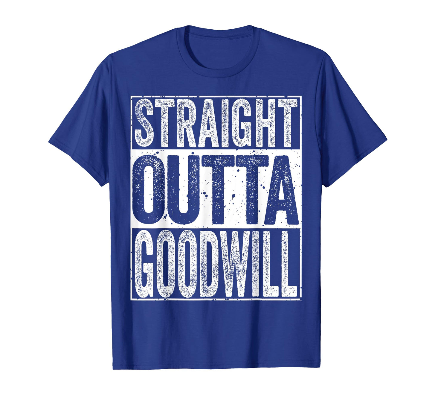 Straight Outta GoodWill T-Shirt