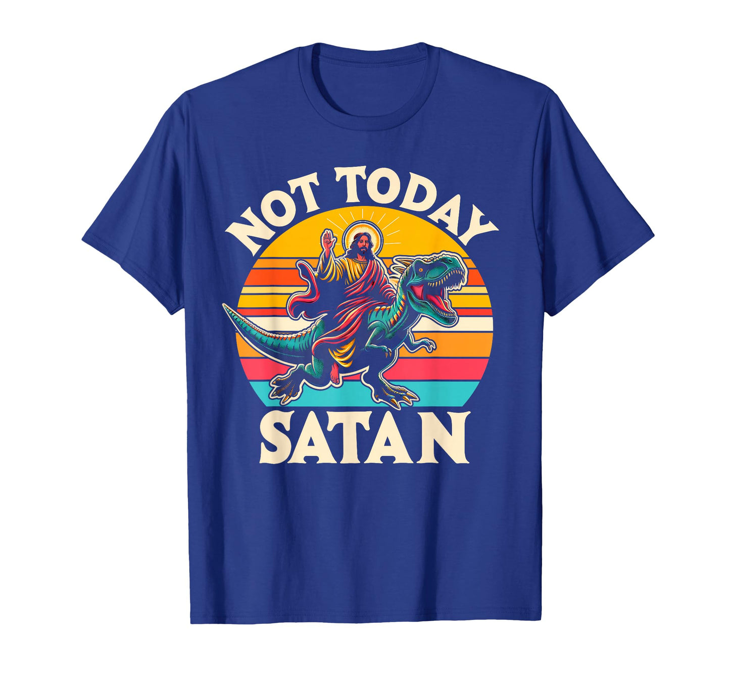 Not Today Satan Jesus Riding Dinosaur T Rex Funny Sarcastic T-Shirt