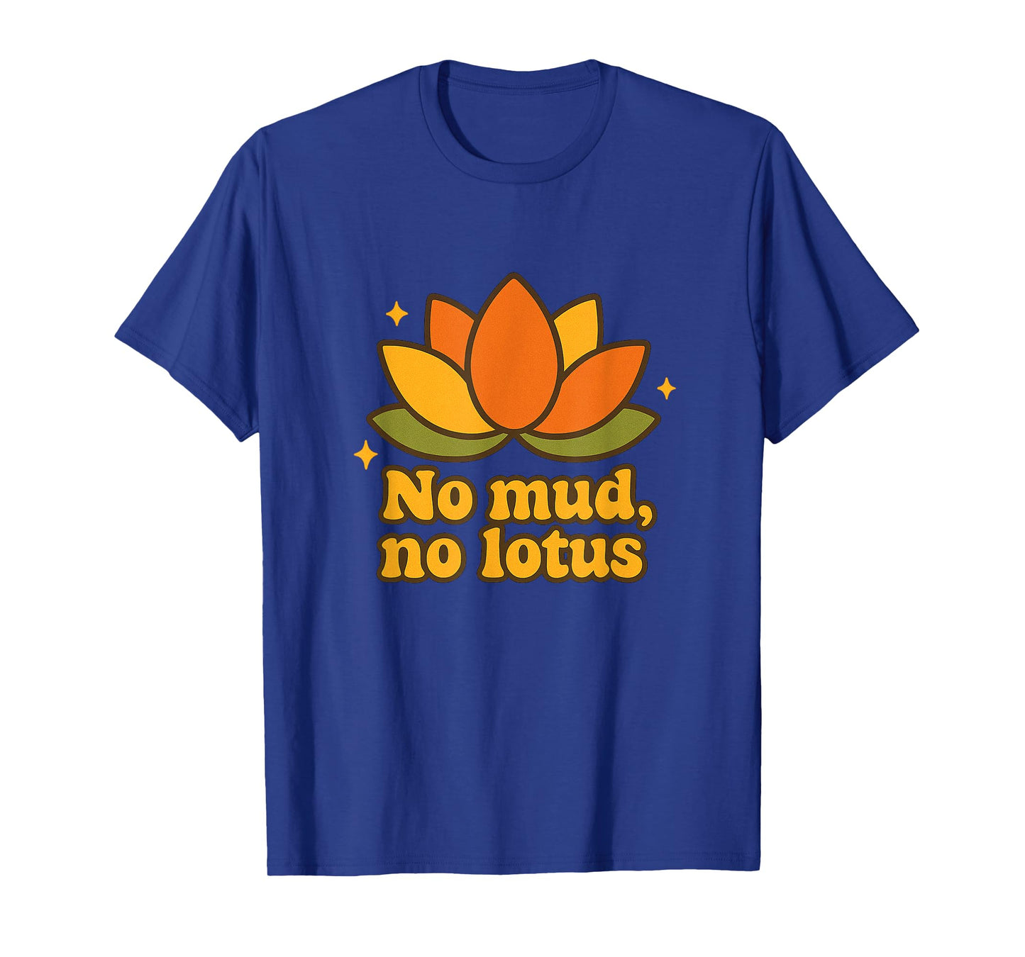 No Mud No Lotus Yoga Sayings Yogi Flower Chakra Energy Vibes T-Shirt