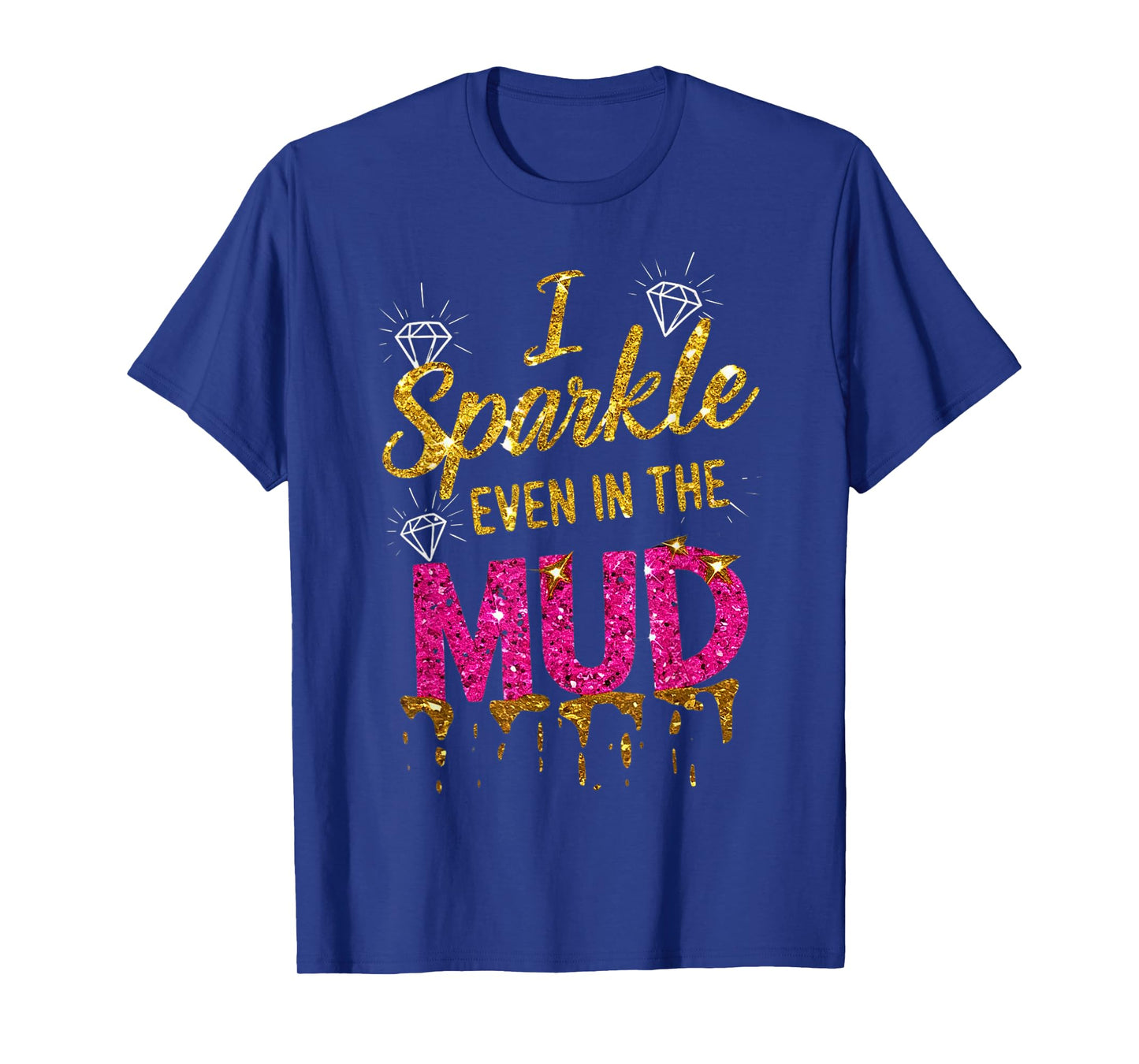 Woman I Sparkle Even in Mud Run Team Princess Mudding Girls T-Shirt