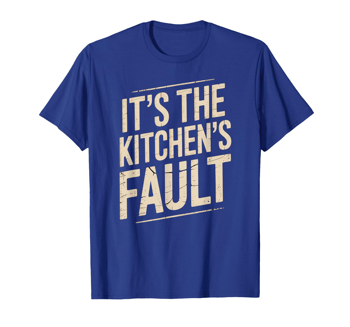 It's The Kitchen's Fault Funny Culinary Cook Foodie Waitress T-Shirt
