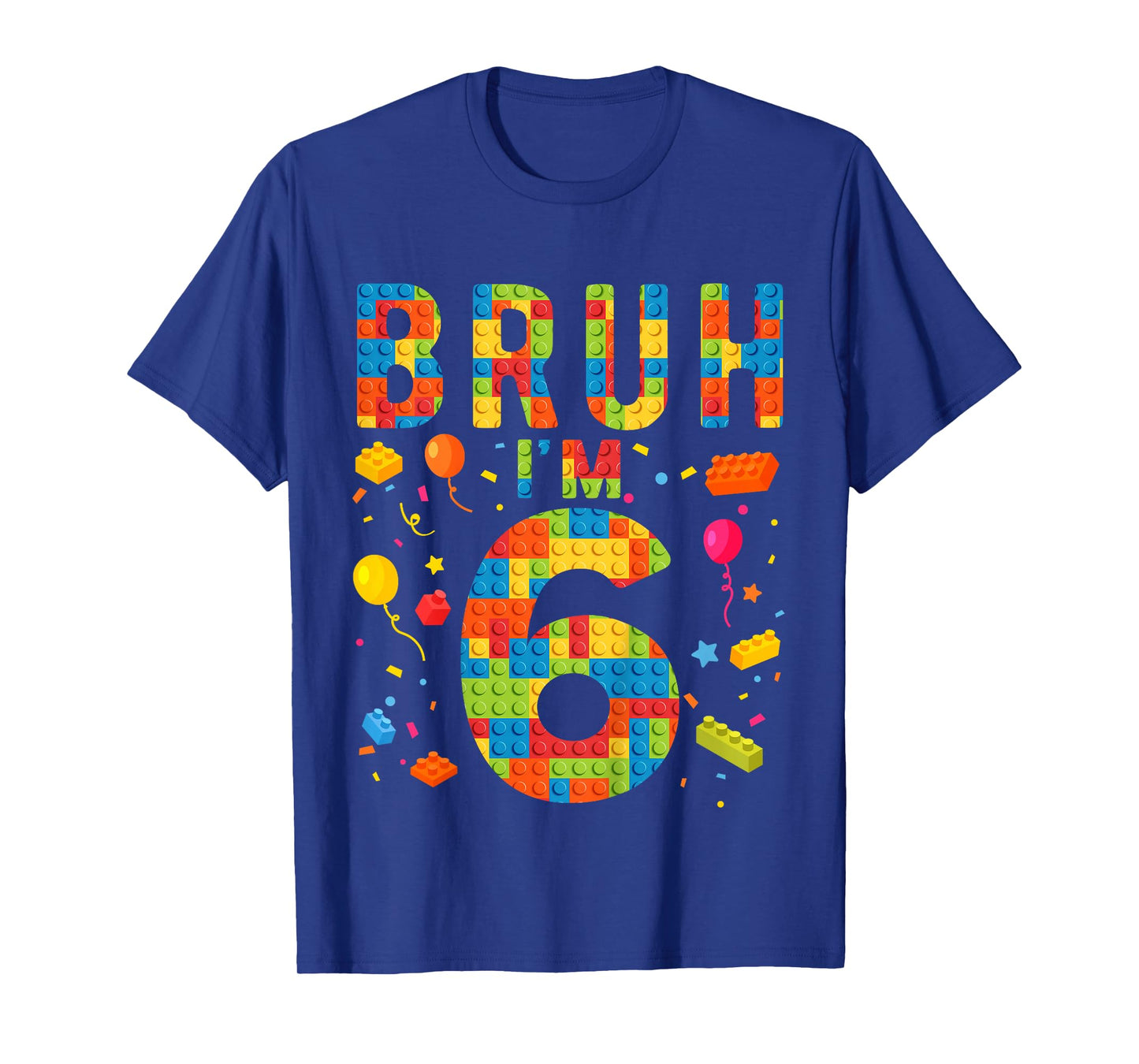 Kids 6 Year Old Building Blocks Bruh 6th Birthday Boy T-Shirt