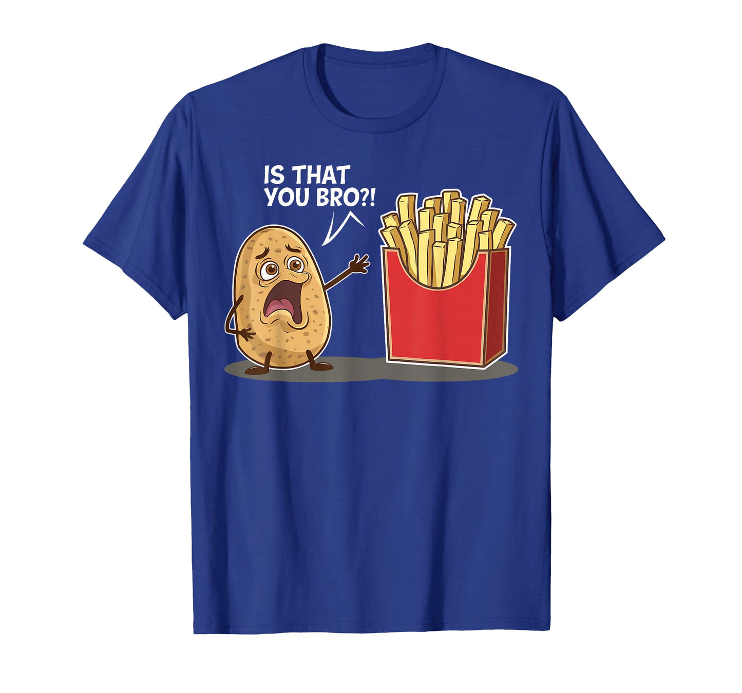 Potato Is That You Bro Funny Gifts For Men Women Boy Kid T-Shirt