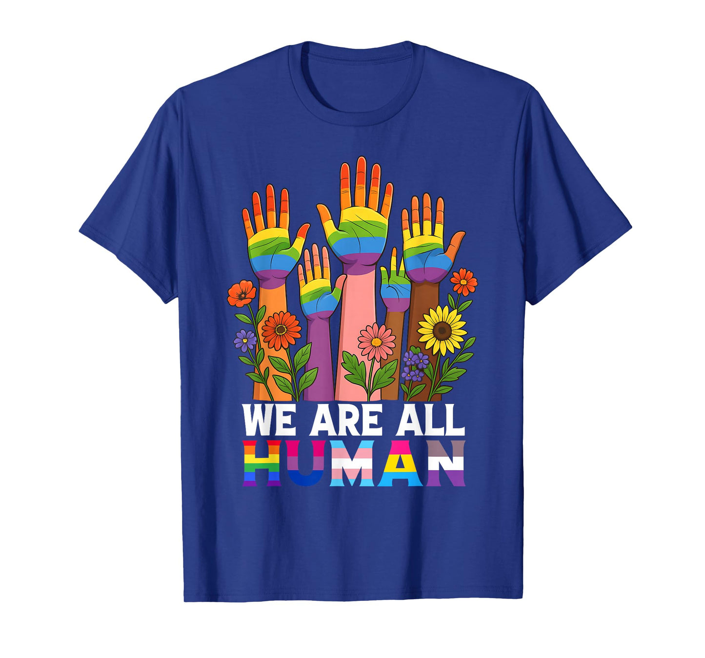 We Are All Human Rainbow LGBT LGBTQ Transgender Hand Flower T-Shirt