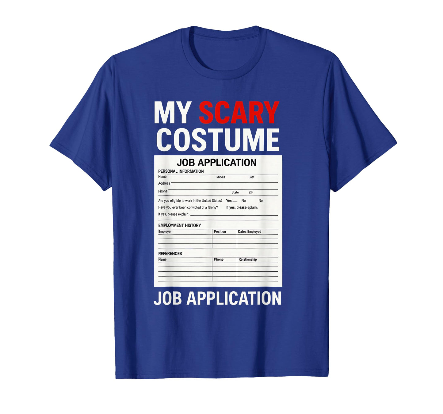 Job Application Funny Scary Halloween Costume Trick or Treat T-Shirt