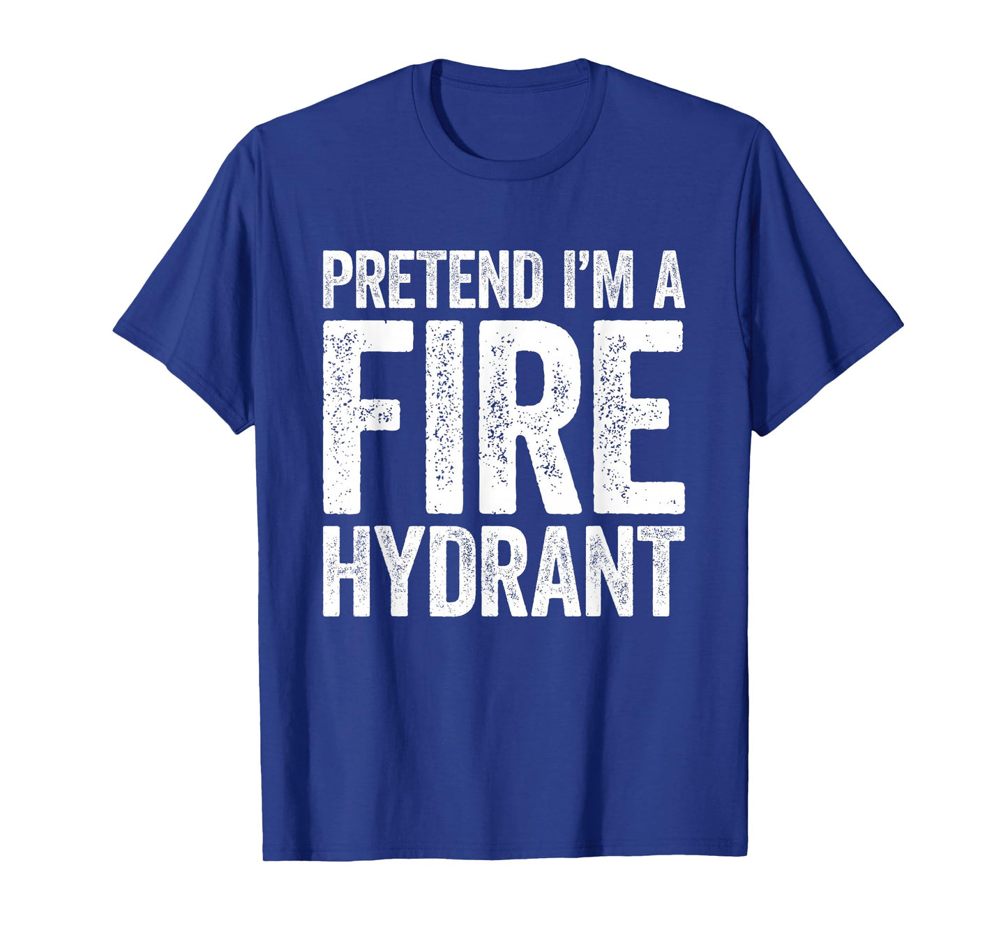 Pretend I'm A Fire Hydrant Shirt Adult Kids Costume T-Shirt