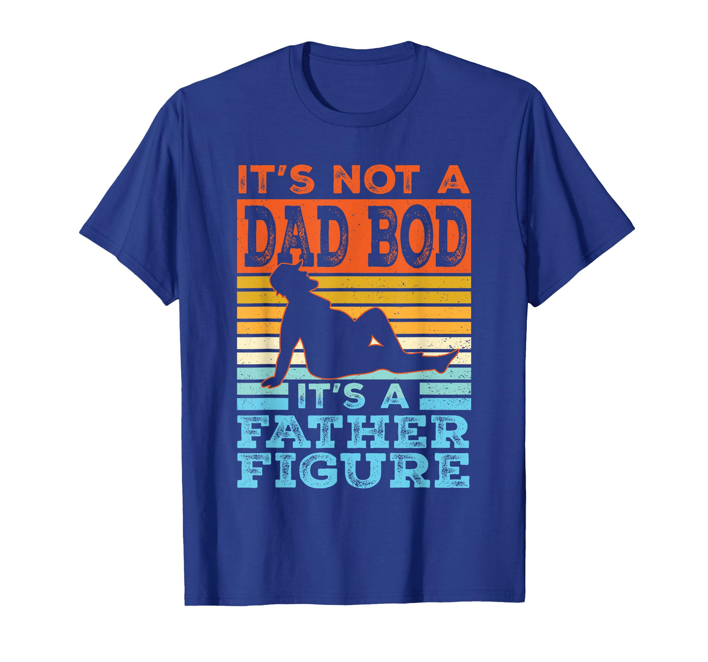 Funny Dad Gift Its Not A Dad Bod Its A Father Figure Graphic T-Shirt