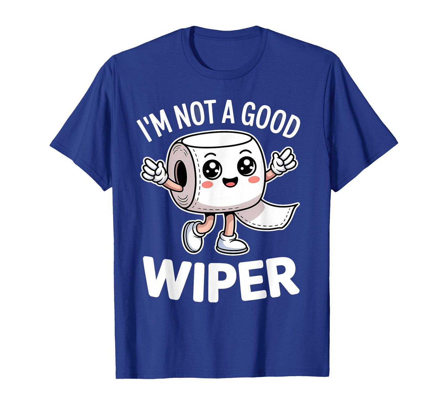 Inappropriate I'm Not A Good Wiper Humor Funny Toilet Paper T-Shirt