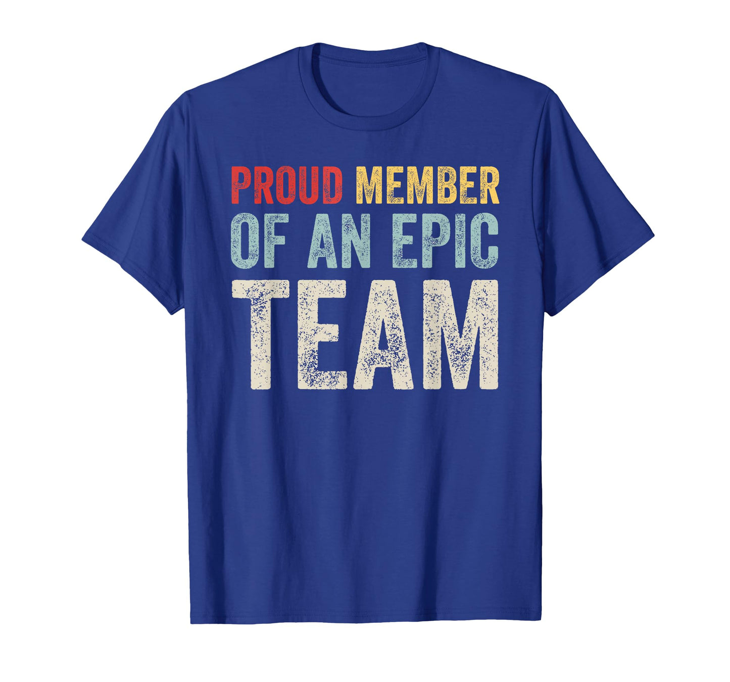 Proud Member Of An Epic Team - Work Employee Team Members T-Shirt
