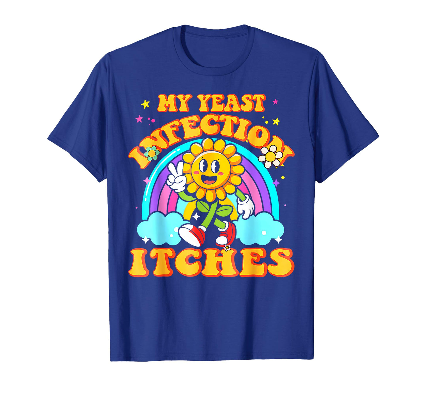 Funny Meme My Yeast Infection Itches Weird Humor Offensive T-Shirt