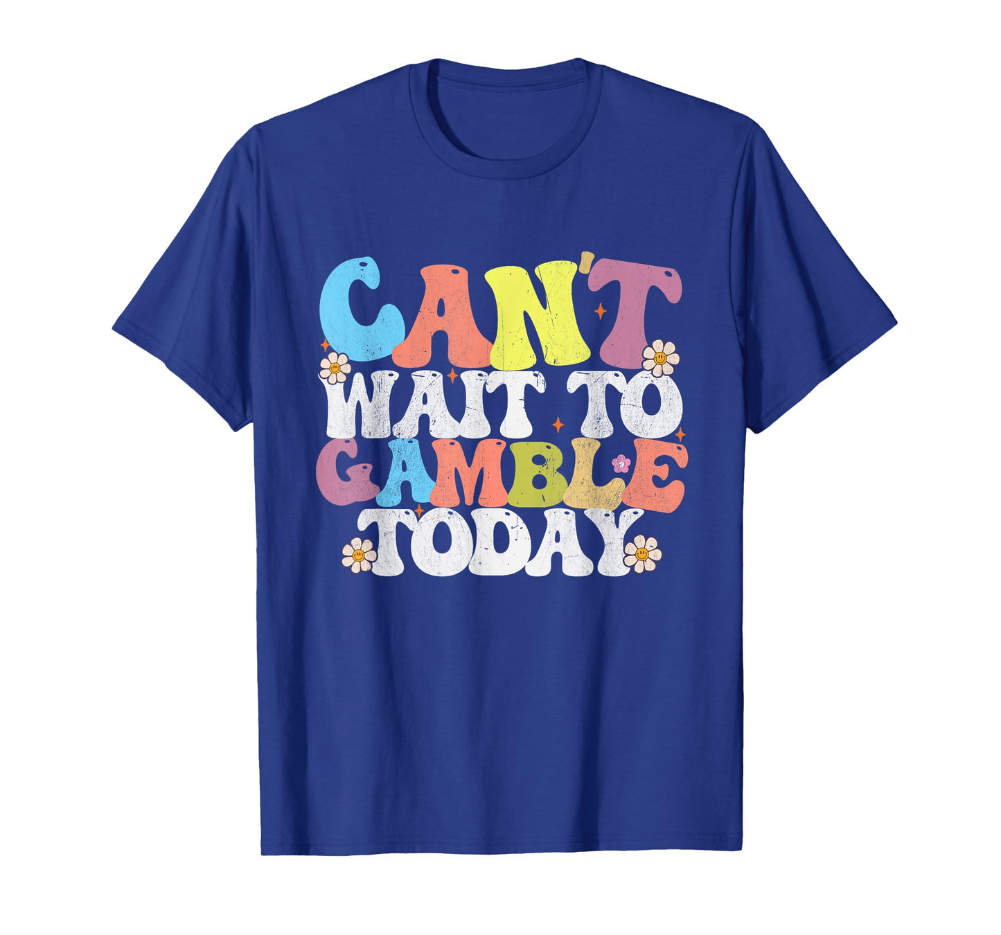 Can't Wait To Gamble Today Groovy Funny Saying Men T-Shirt