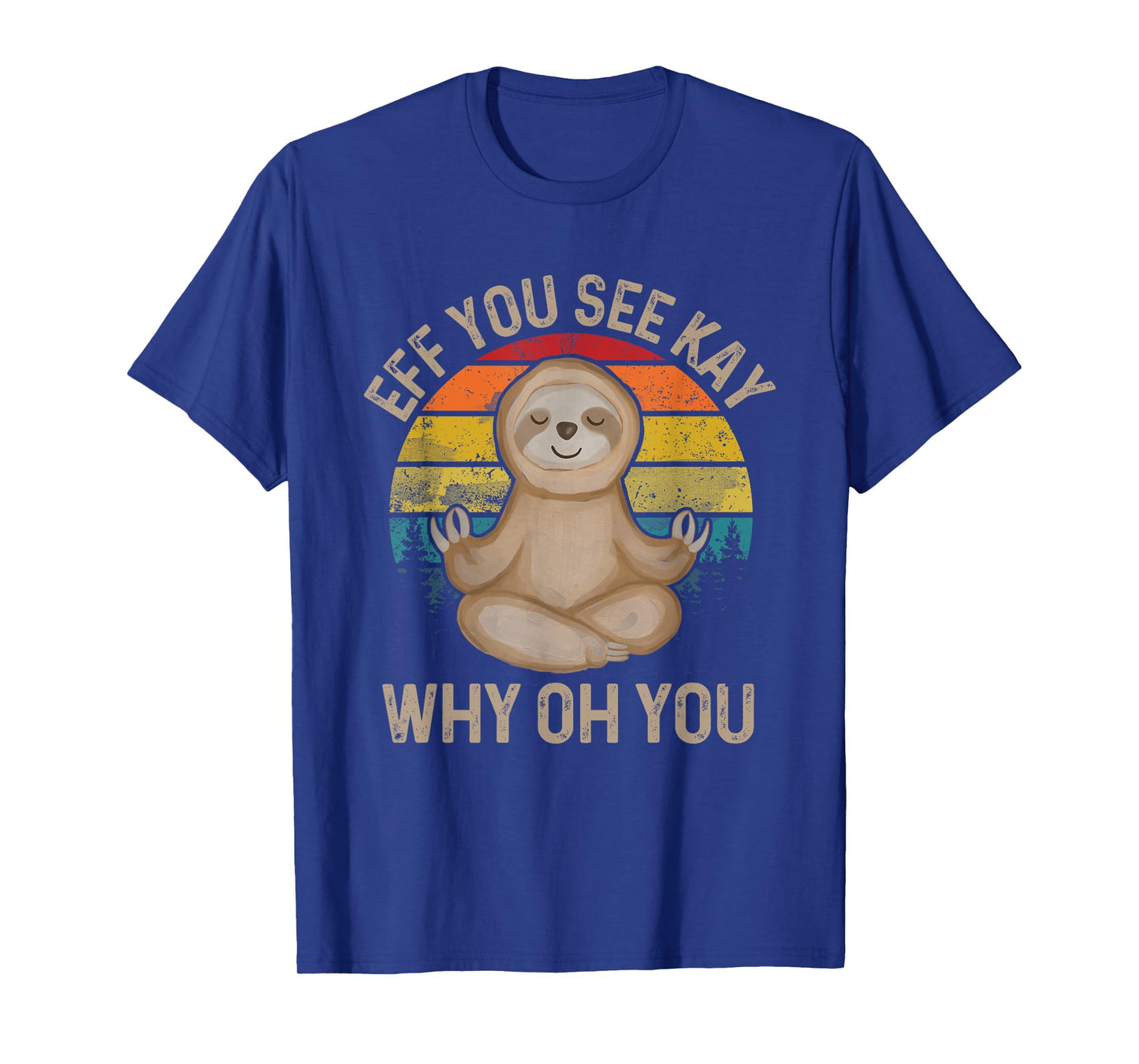 Eff You See Kay Why Oh You - Funny Meditation & Yoga T-Shirt