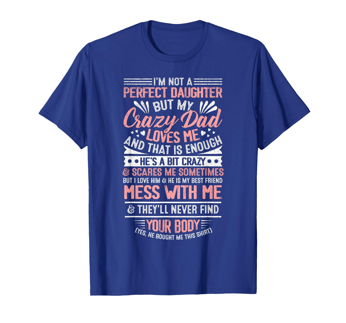 I'm Not A Perfect Daughter But My Crazy Dad Loves Me T-Shirt