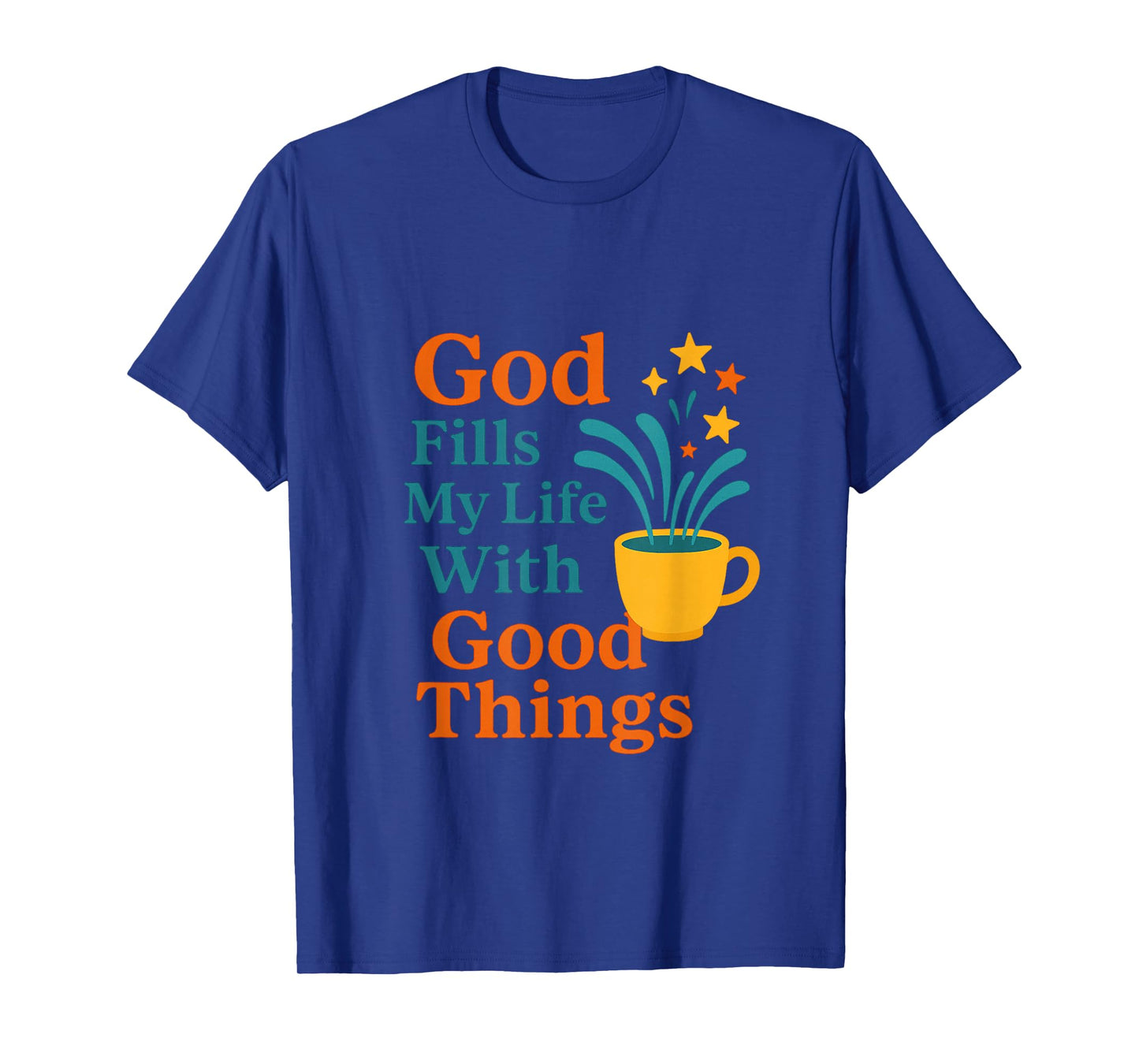 God Fills My Life with Good Things β Psalm 23 Christian Tee T-Shirt