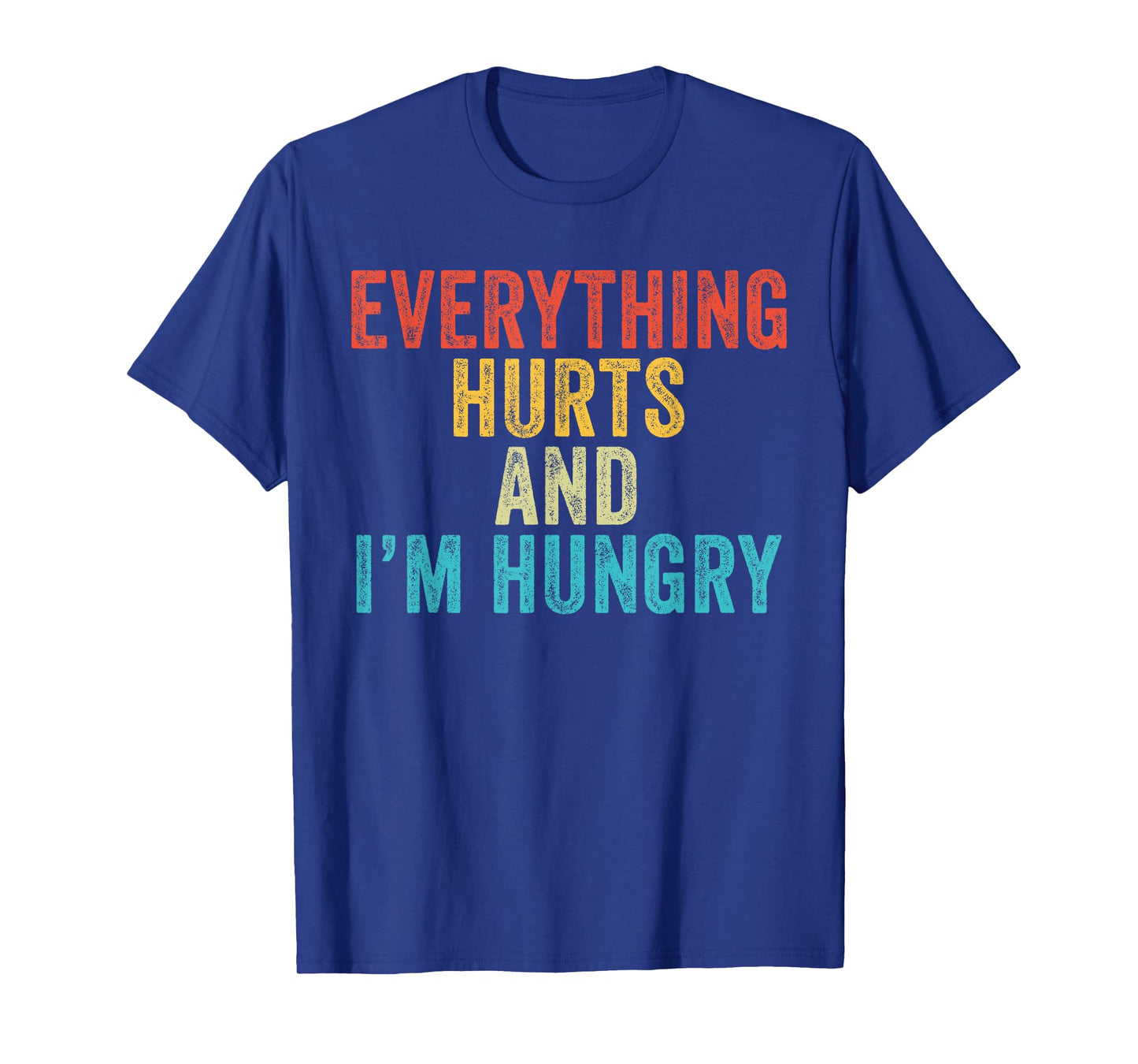 Everything Hurts I'm Hungry Funny Running Marathon Runner T-Shirt