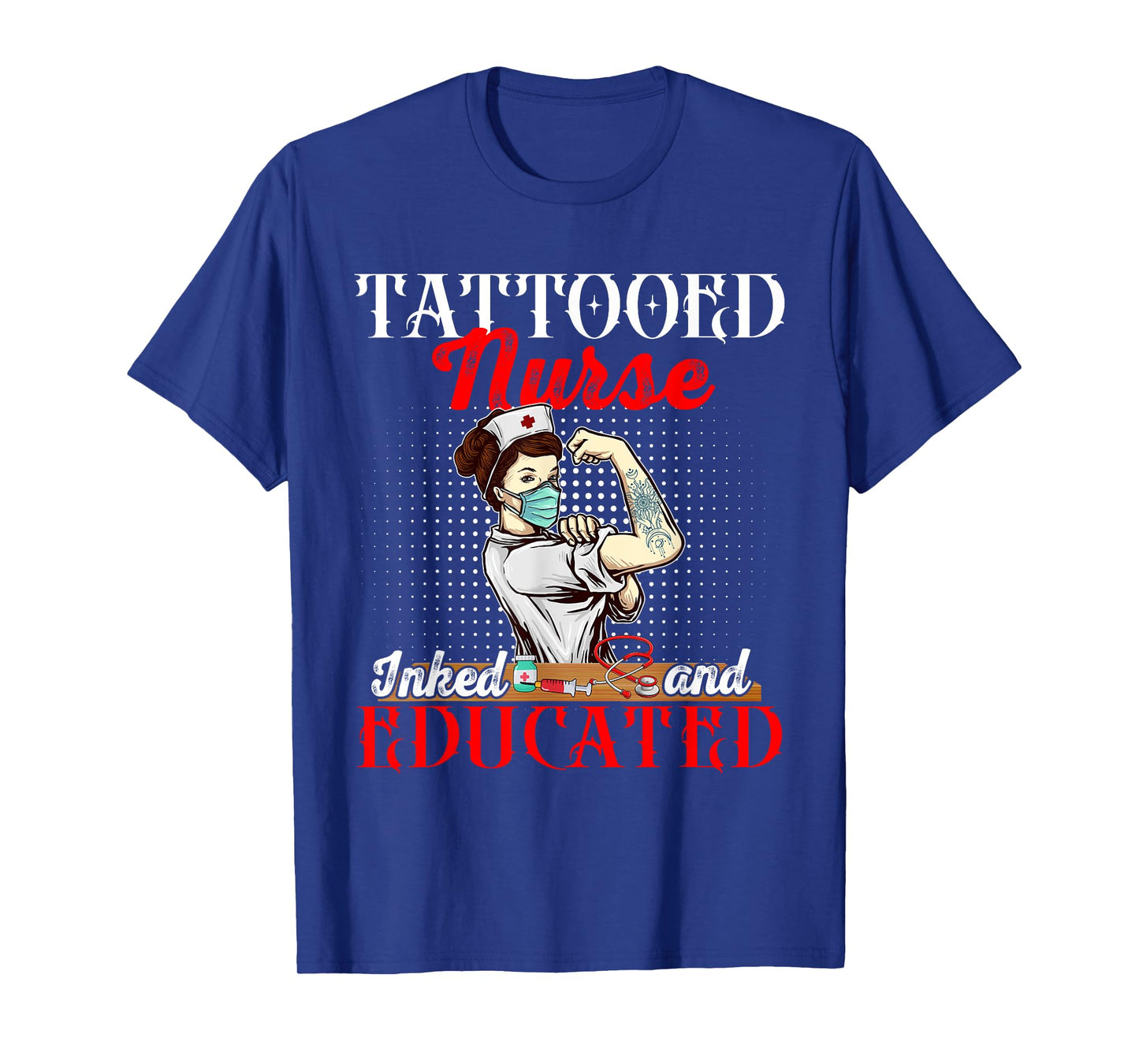 Vintage Tattooed Nurse Inked And Educated Proud Tattoo Lover T-Shirt