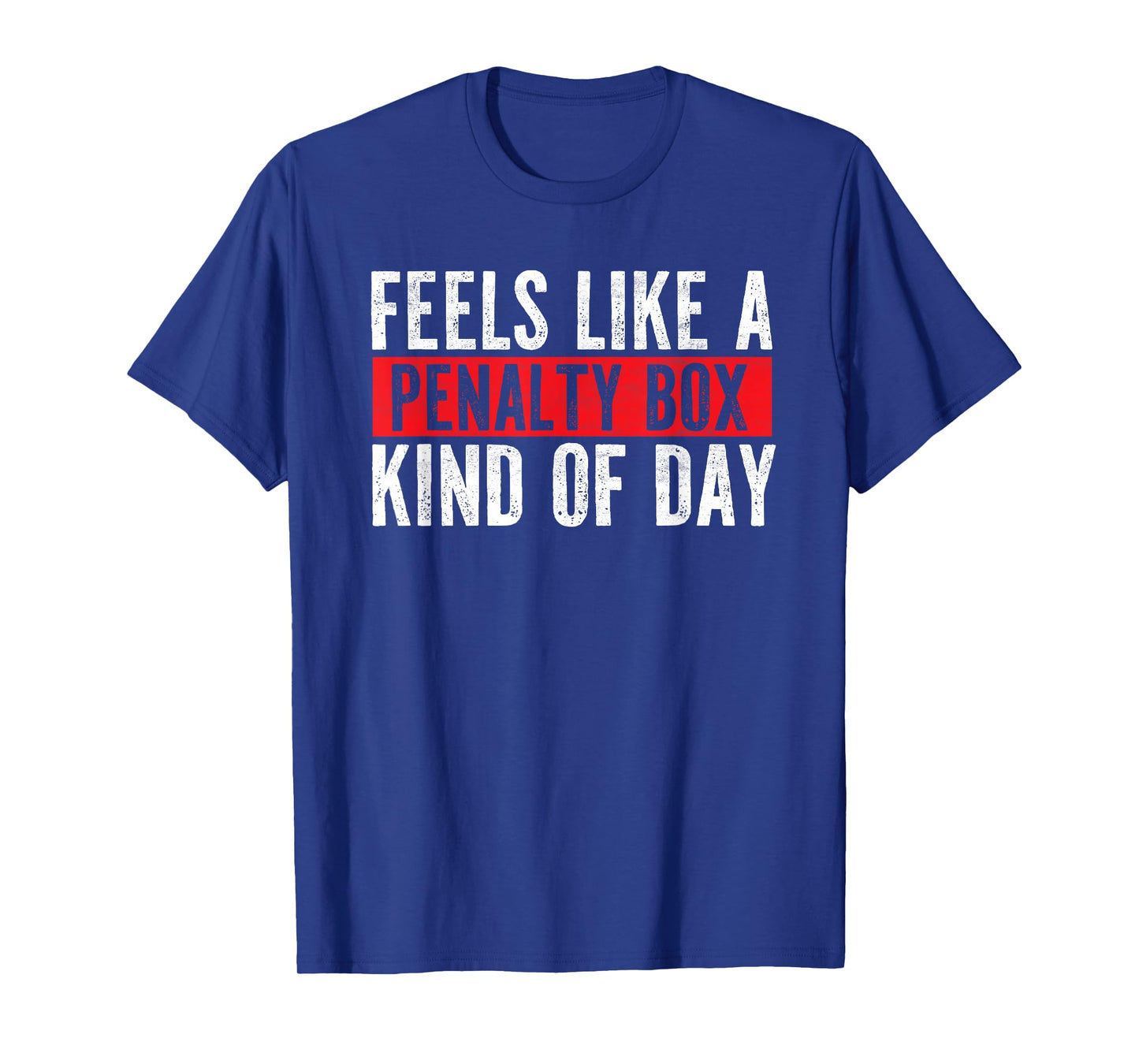 Funny Hockey Saying Feels Like a Penalty Box Day T-Shirt
