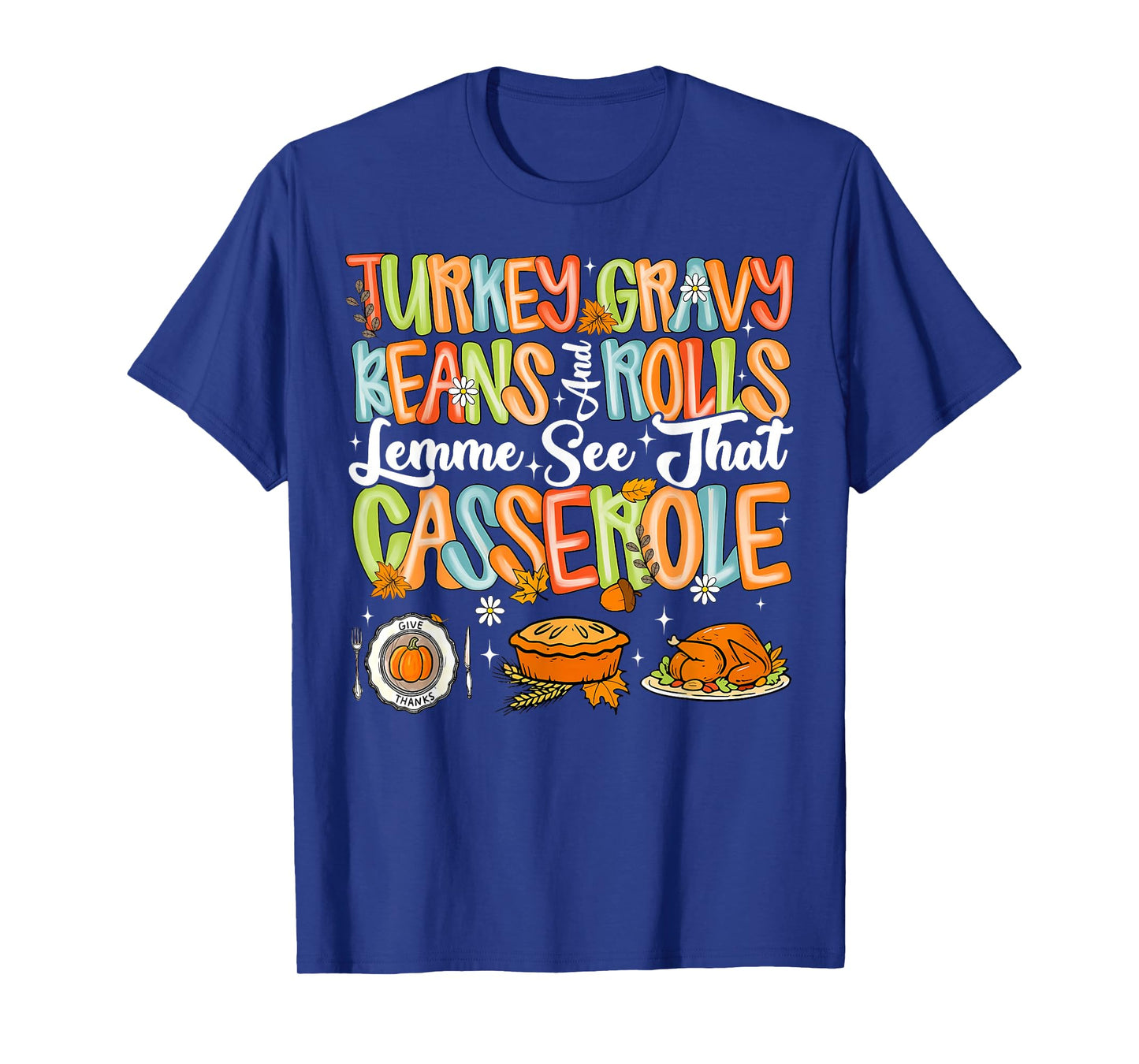 Turkey Gravy Beans and Rolls Casserole Funny Thanksgiving T-Shirt