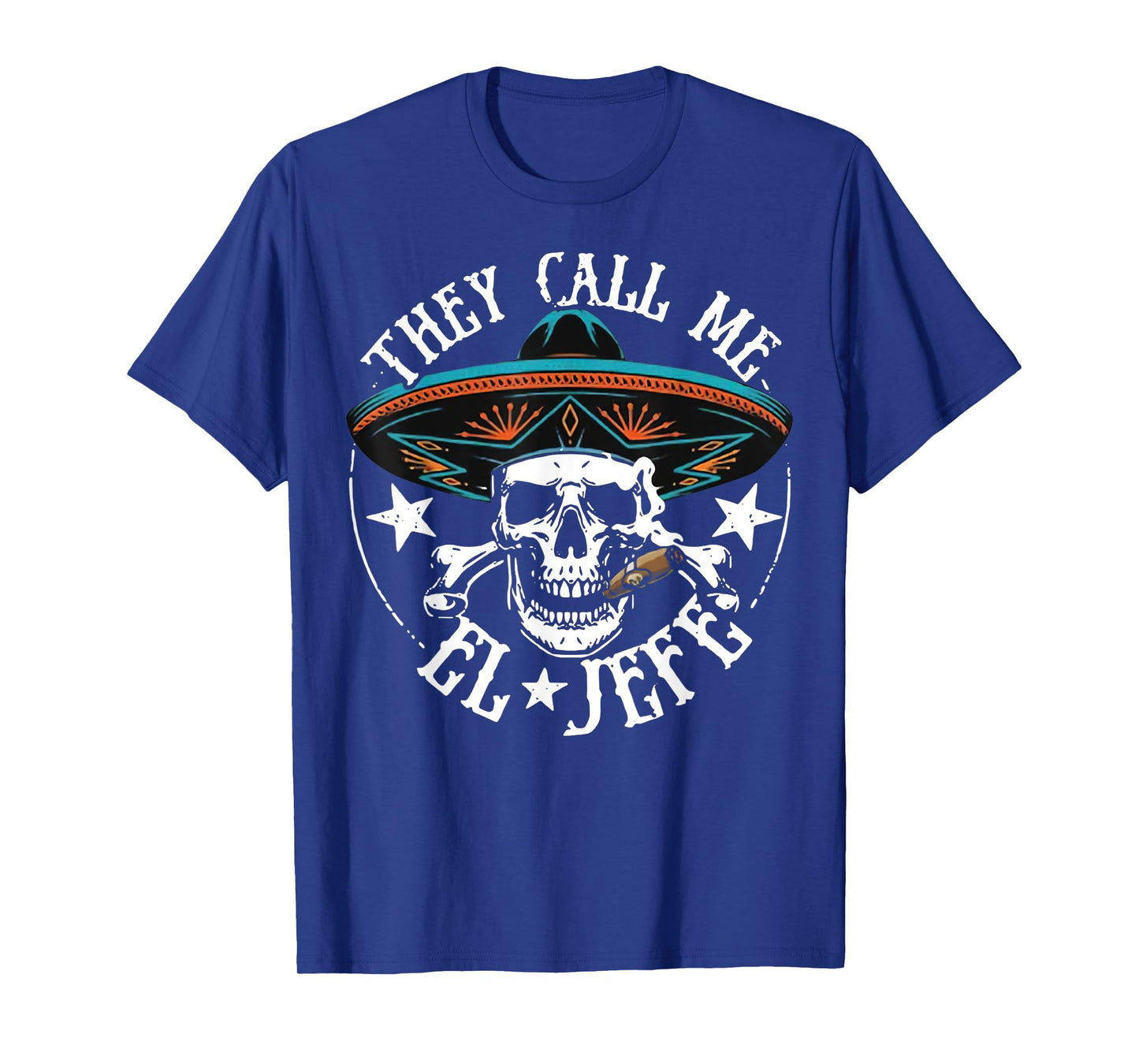 They Call Me El Jefe Mexican Sugar Skull Cinco De Mayo T-Shirt