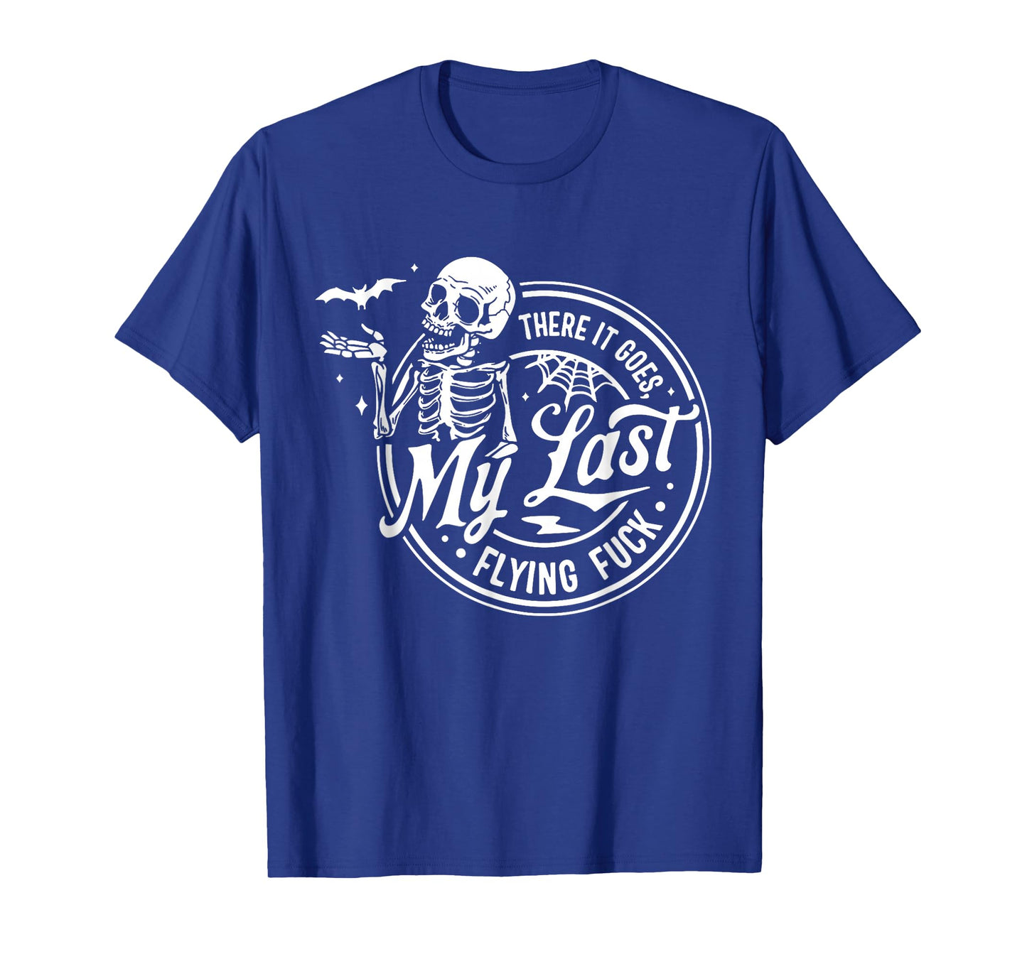 There It Goes My Last Flying Fuck Skeletons Funny Halloween T-Shirt