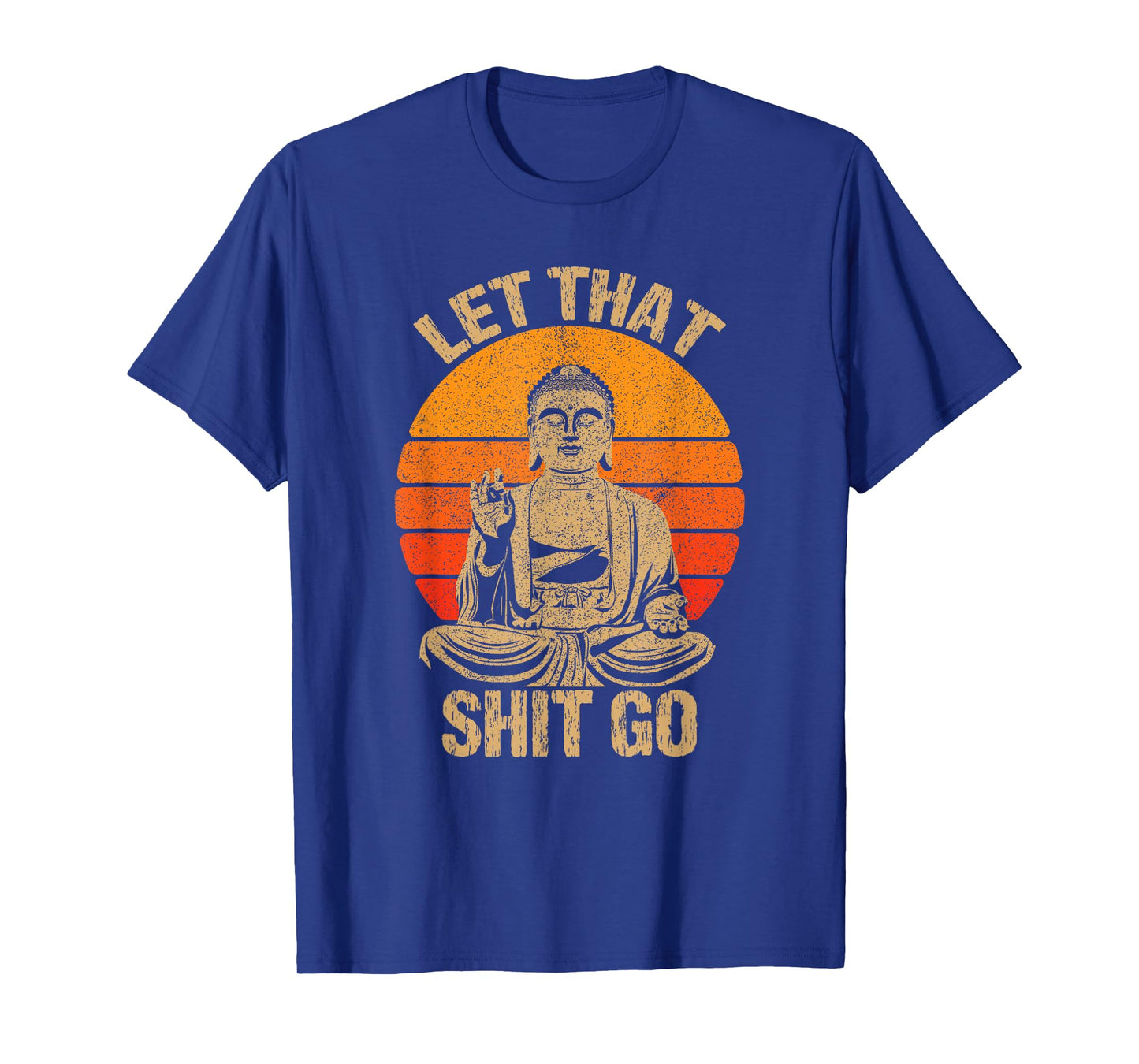 Funny Let That Shit Go Buddha Shirt T-Shirt