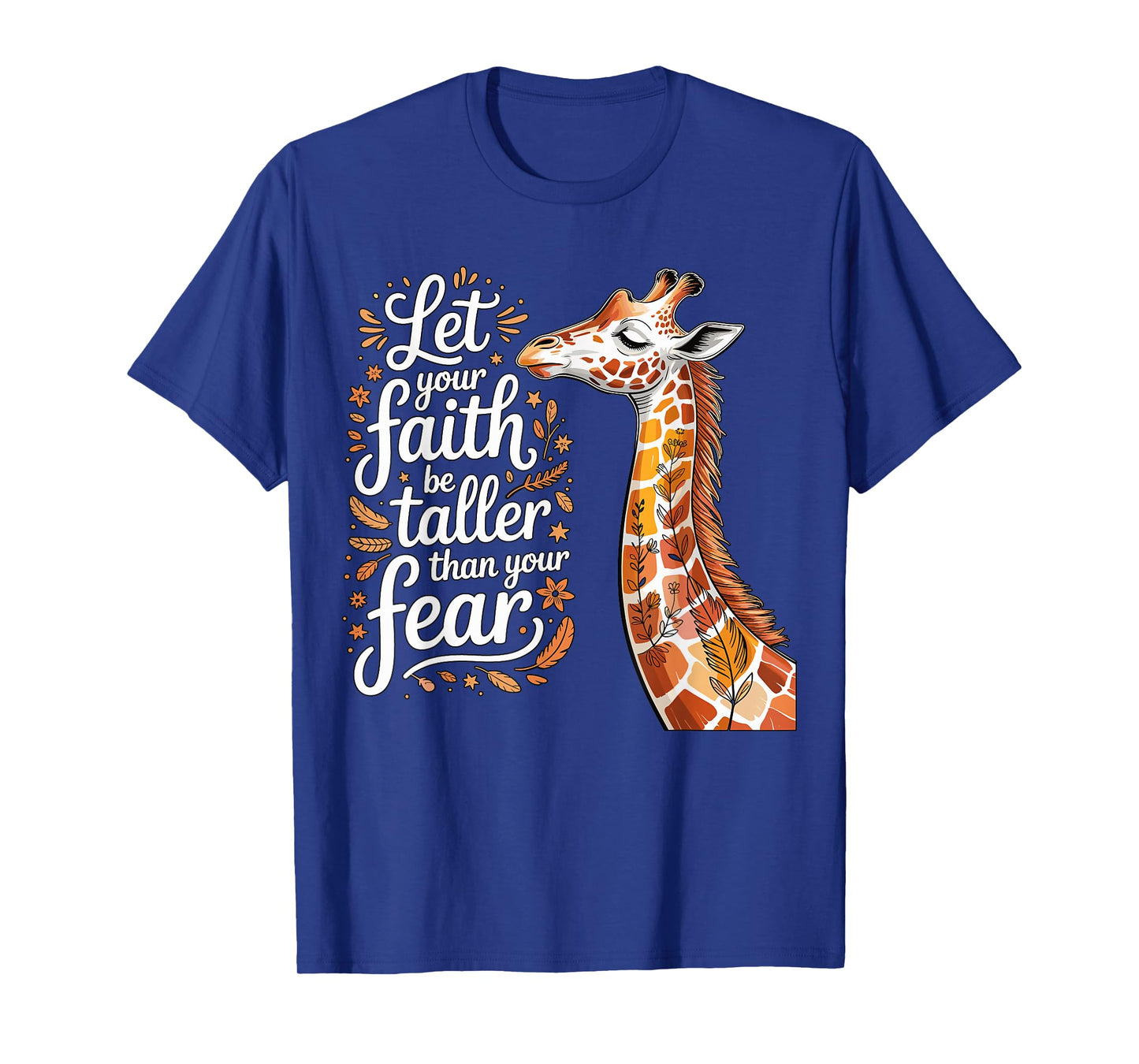 Let Your Faith Be Bigger Than Your Fear Giraffe Quote T-Shirt