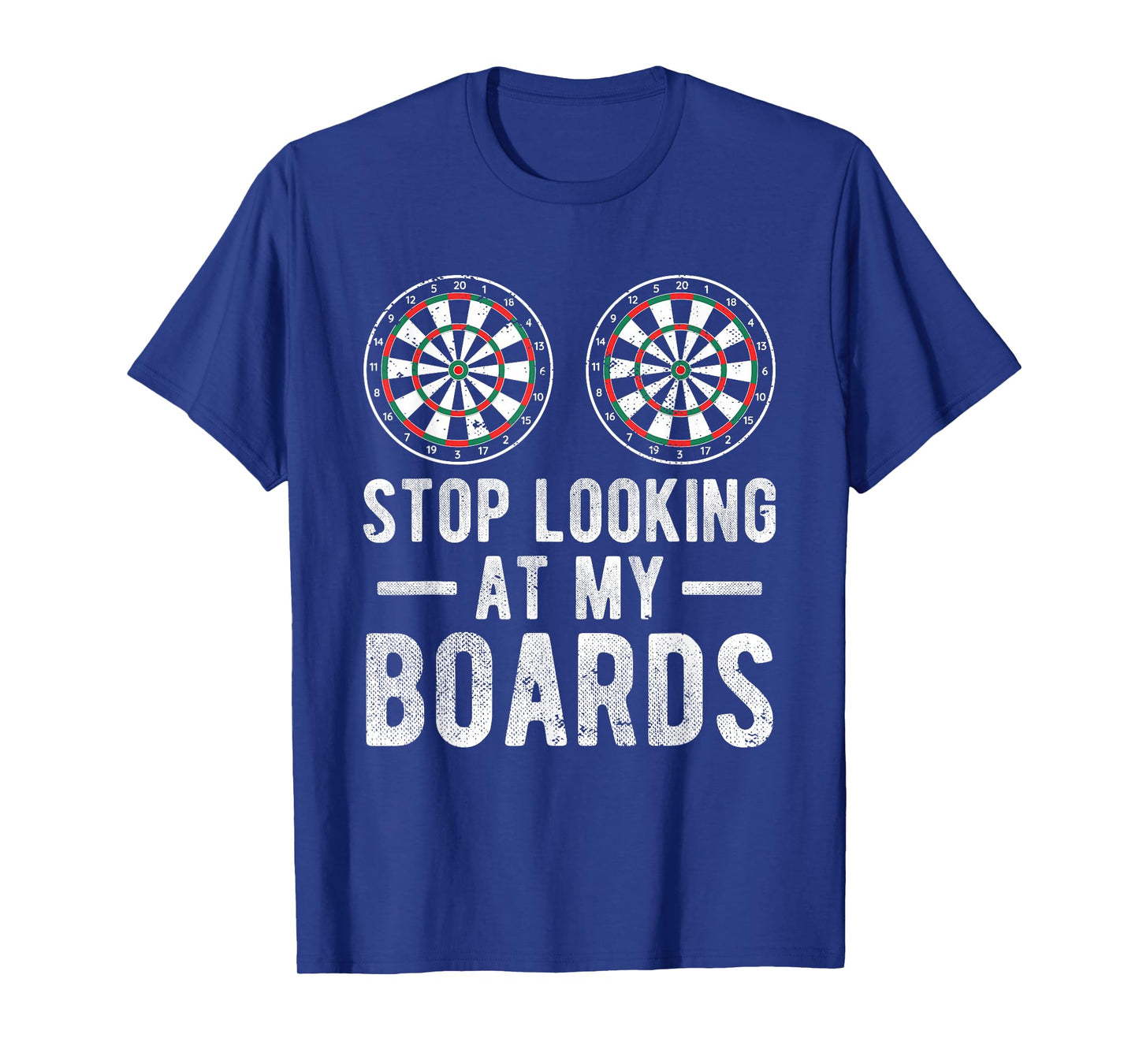 Stop Looking At My Boards Dart Player Dartboard Funny Darts T-Shirt