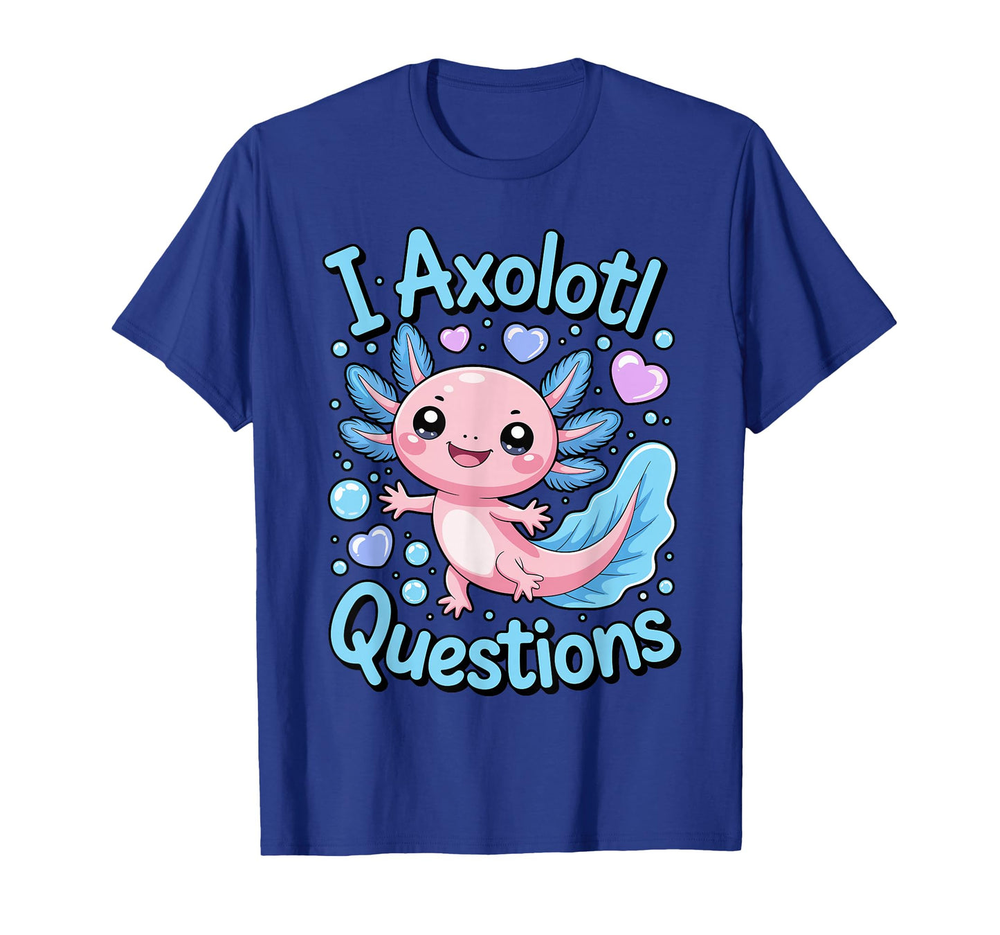 I Axolotl Questions Funny Cute Kawaii Animal Pun T-Shirt