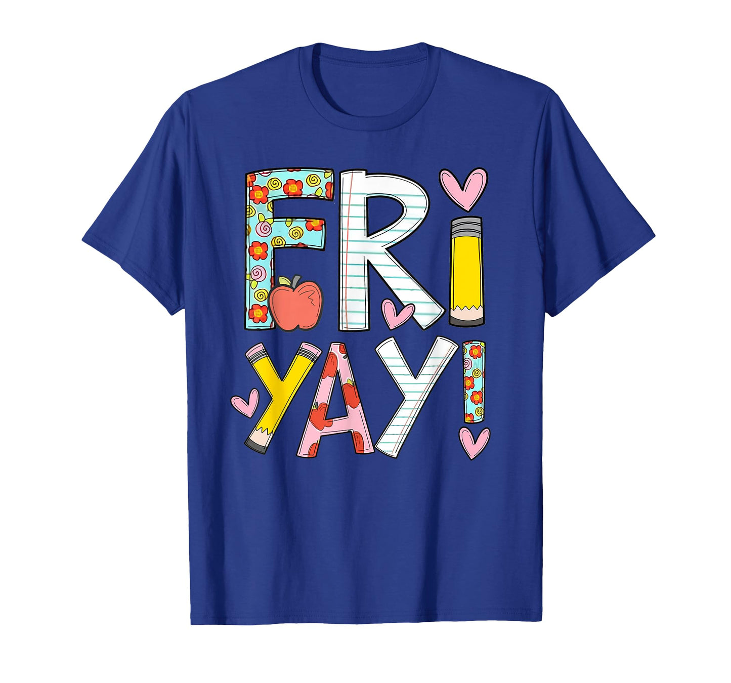 Fri-Yay Happy Friday Funny Weekend Teacher Back To School T-Shirt for Men Women Girls Kids