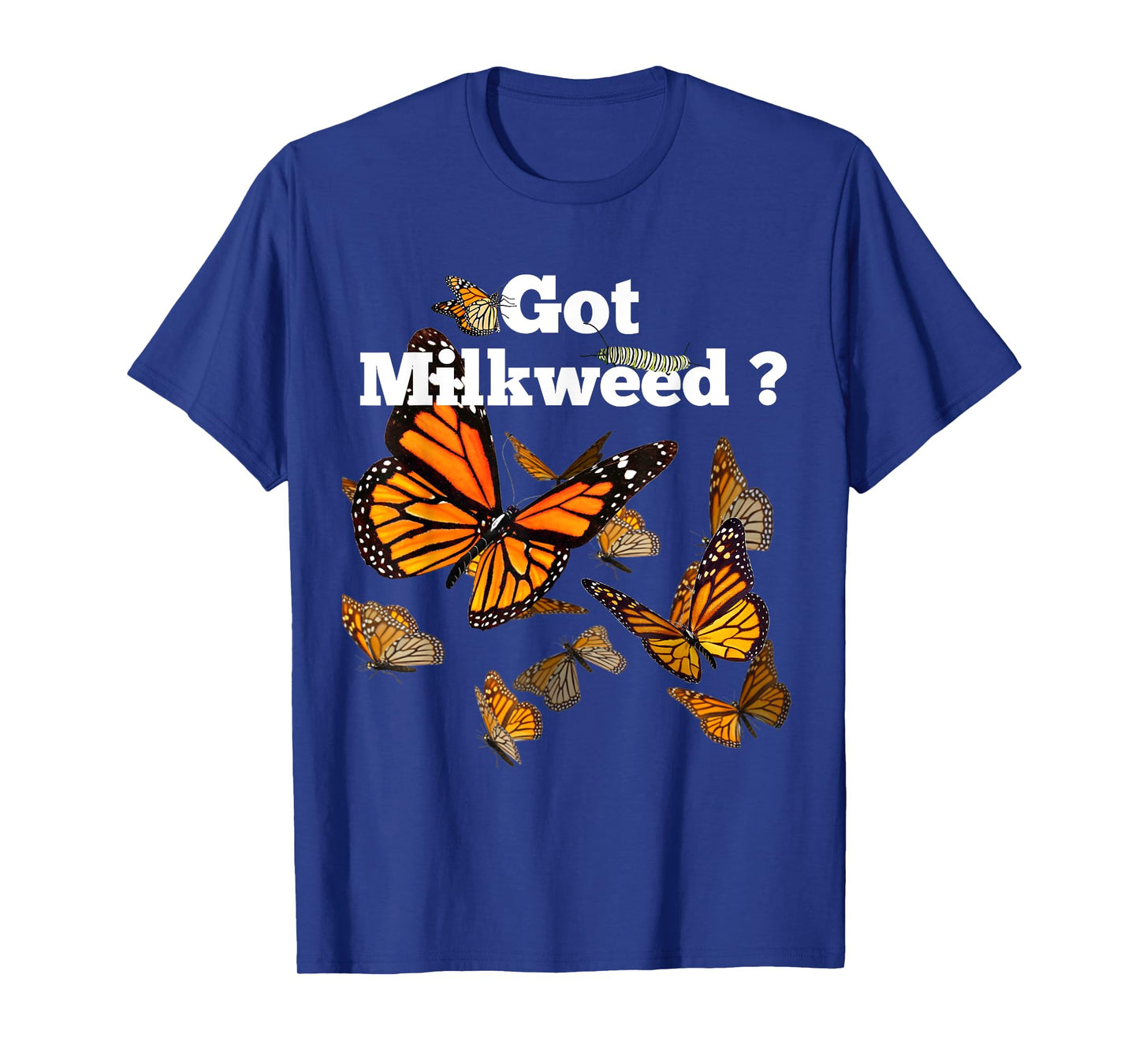 Monarch Butterfly Plant Got Milkweed T-Shirt
