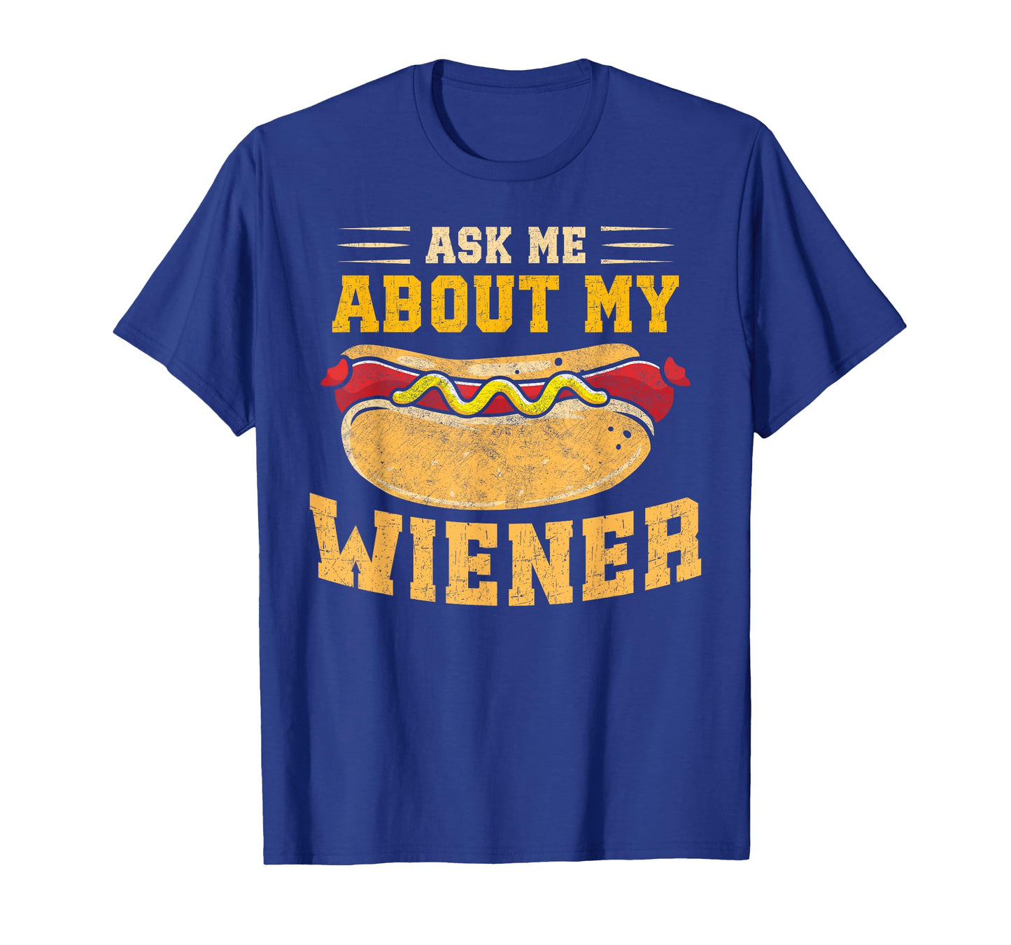 Ask Me About My Weiner 4th of July Hot Dogs Adult Humor T-Shirt