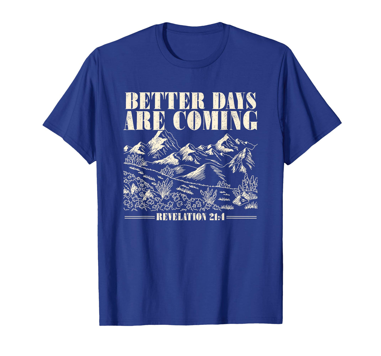 Better Days Are Coming Jesus Pray Bible Verse T-Shirt