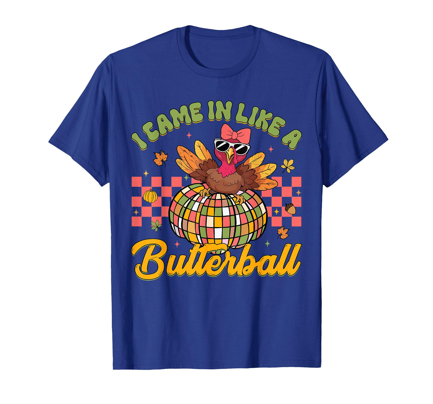 I Came In Like A Butterball Funny Thanksgiving Turkey Women T-Shirt