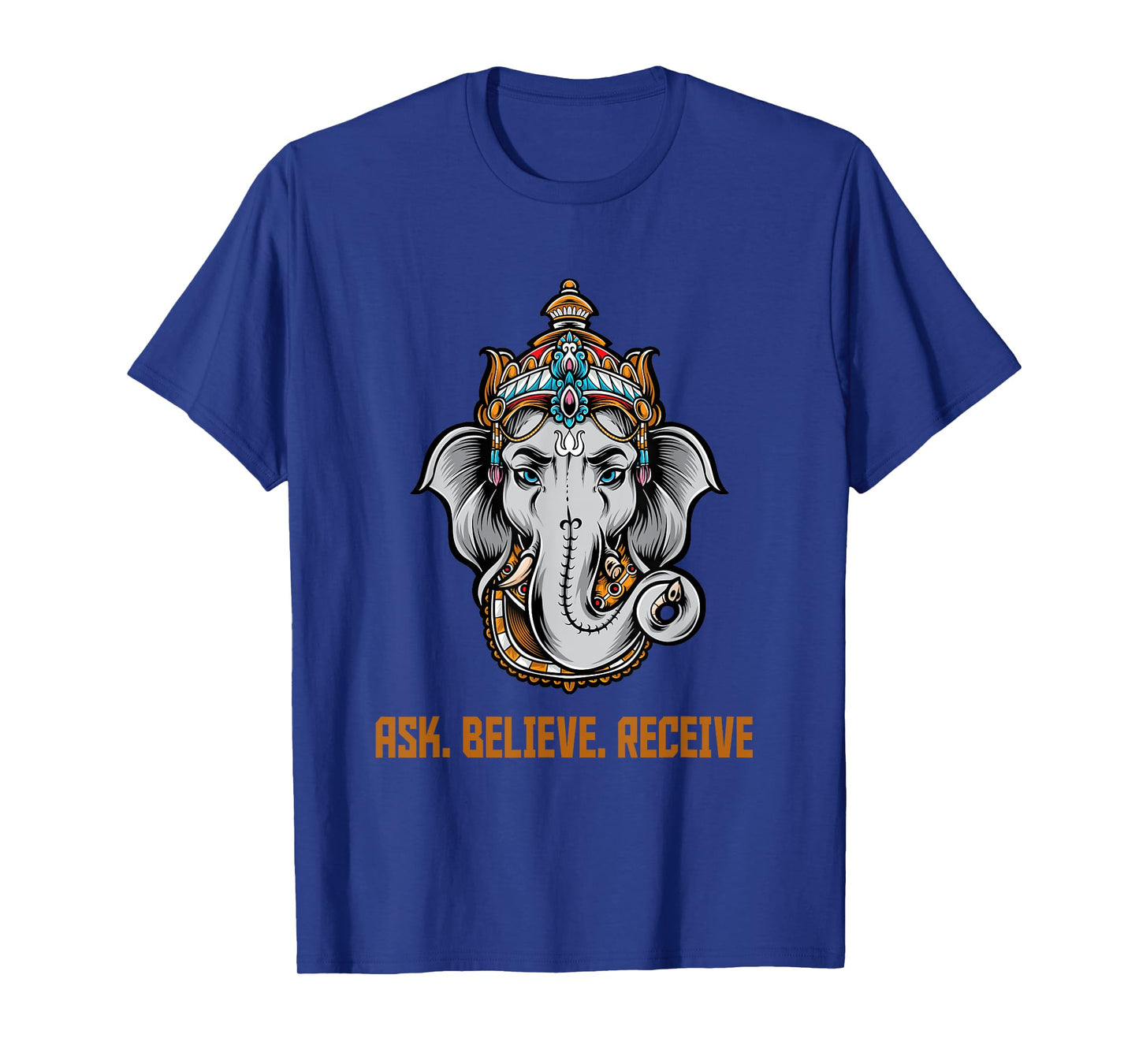 Lord Ganesha Ask Believe Receive T-Shirt